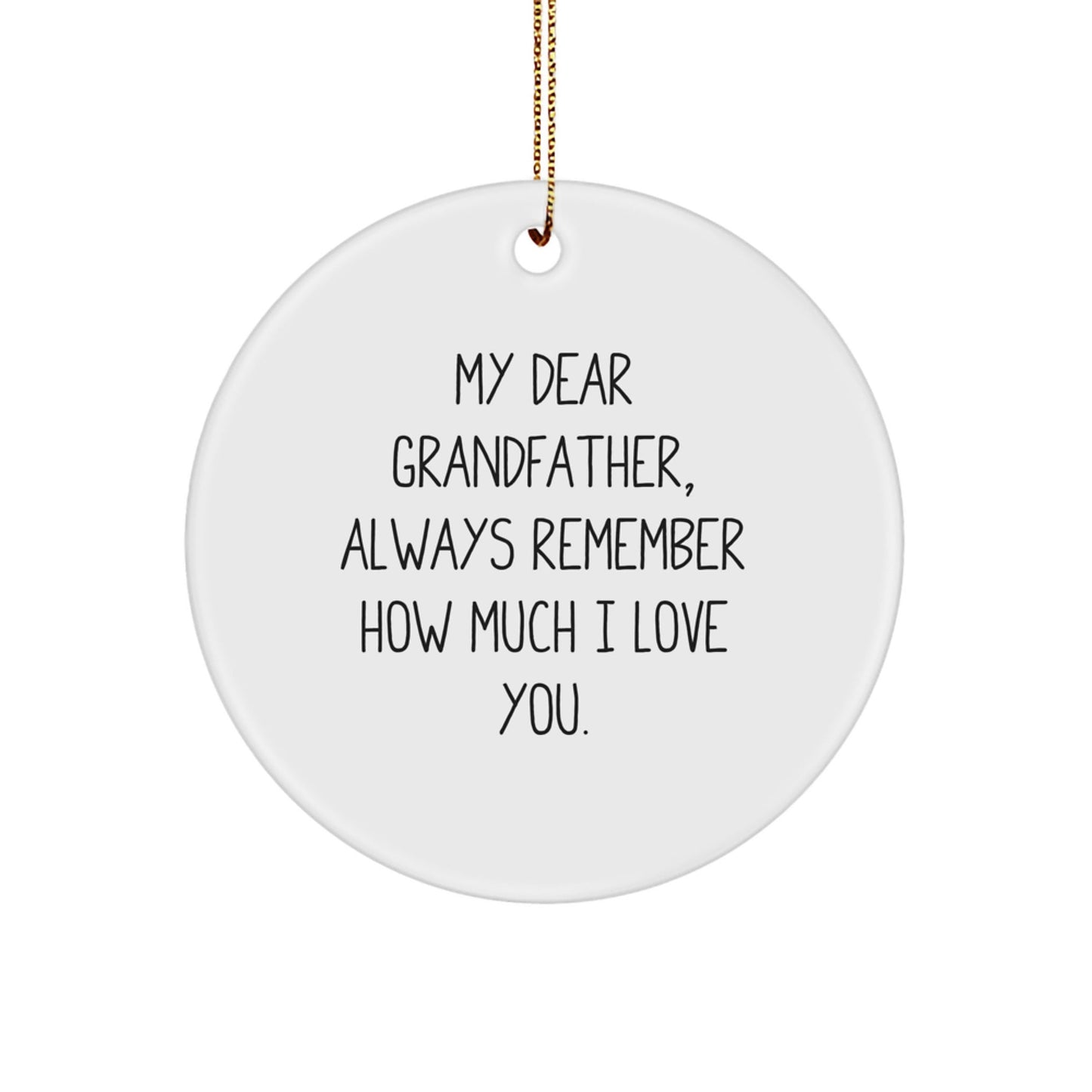Funny 'My Dear Grandfather', Circle Ornament, White, 2.75' Tall, Gift for Grandfather, Gifts from Friends, Family, or Coworkers, Perfect for Christmas - Victory Thru Vision