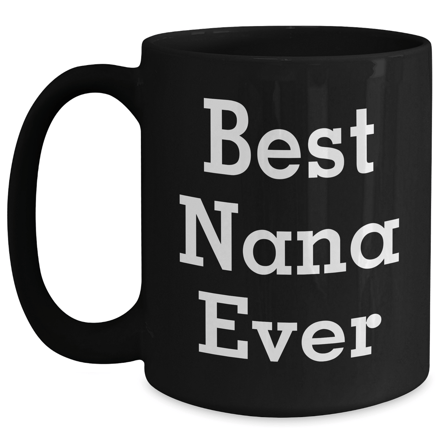 Funny Nana Gifts, Best Nana Ever Black Coffee Mug for Father's Day, Gifts from Family, Gifts for Nana, Inspirational Quote - Victory Thru Vision