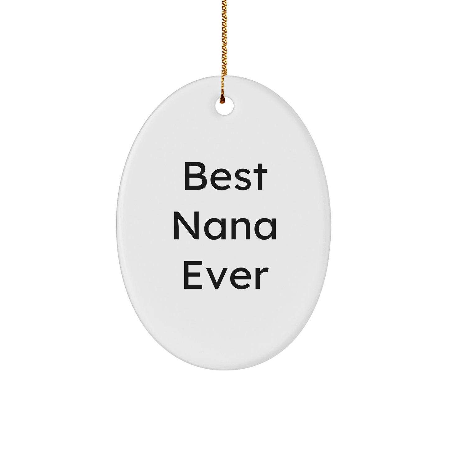 Funny Nana Gifts from Family, Best Nana Ever Oval Ornament for Christmas, Unique Gifts for Nana, Oval Shaped, White, 3.25 Inch, Perfect for Stress-Free Decorating - Victory Thru Vision