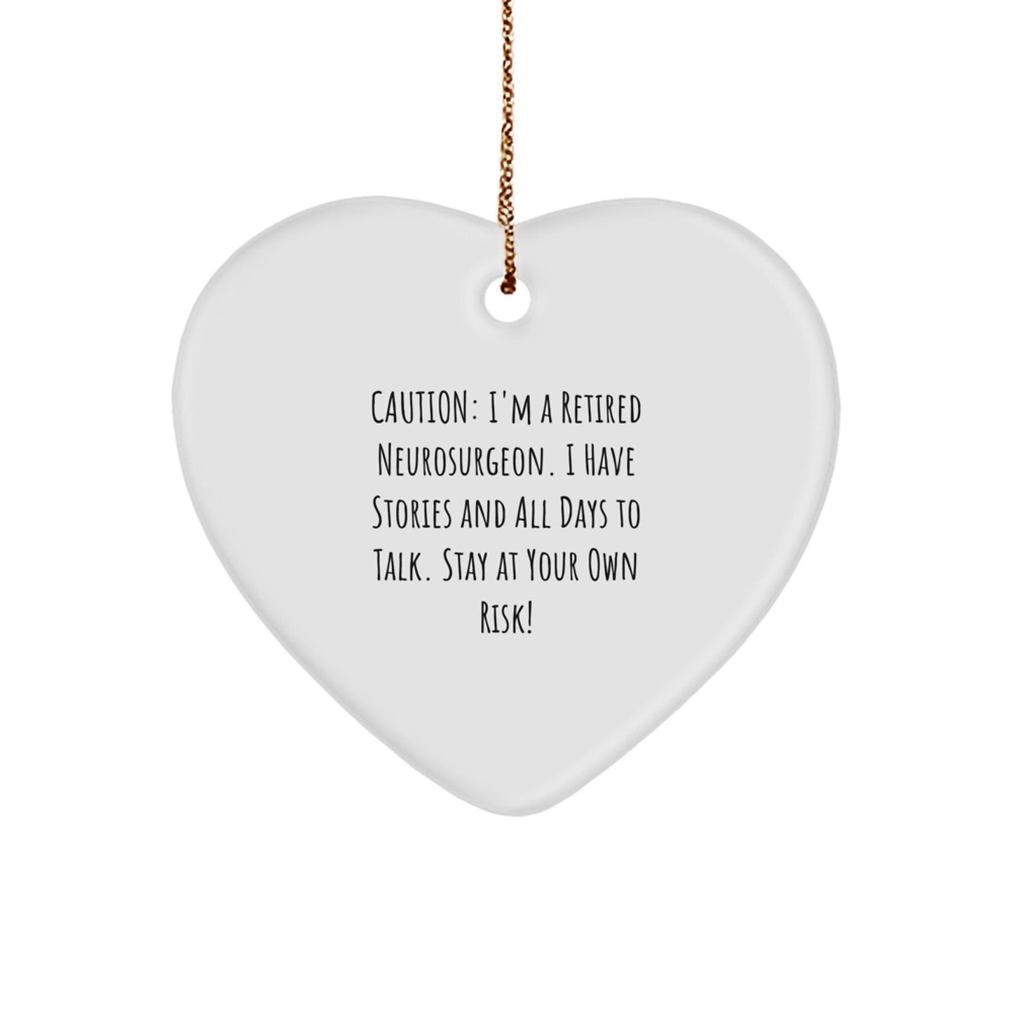 Funny Neurosurgeon Gift, Heart Ornament from Retired Neurosurgeon, Stay at Your Own Risk!, Gifts for Neurosurgeon, Men, or Coworkers, Unique Christmas Unique Gifts - Victory Thru Vision
