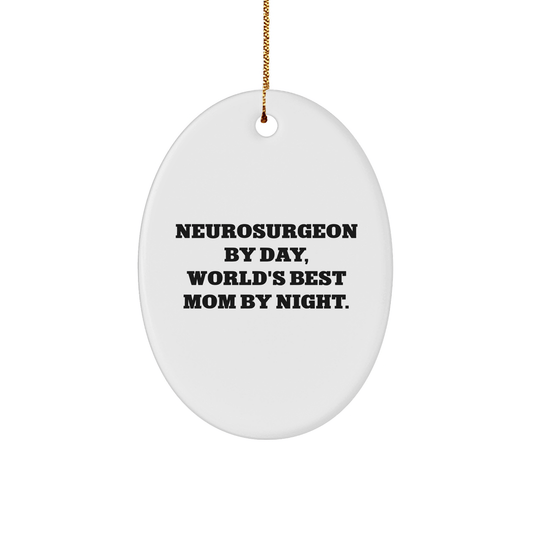 Funny Neurosurgeon Gifts from Mom - World's Best Mom By Night, Oval Ornament for Christmas - Victory Thru Vision