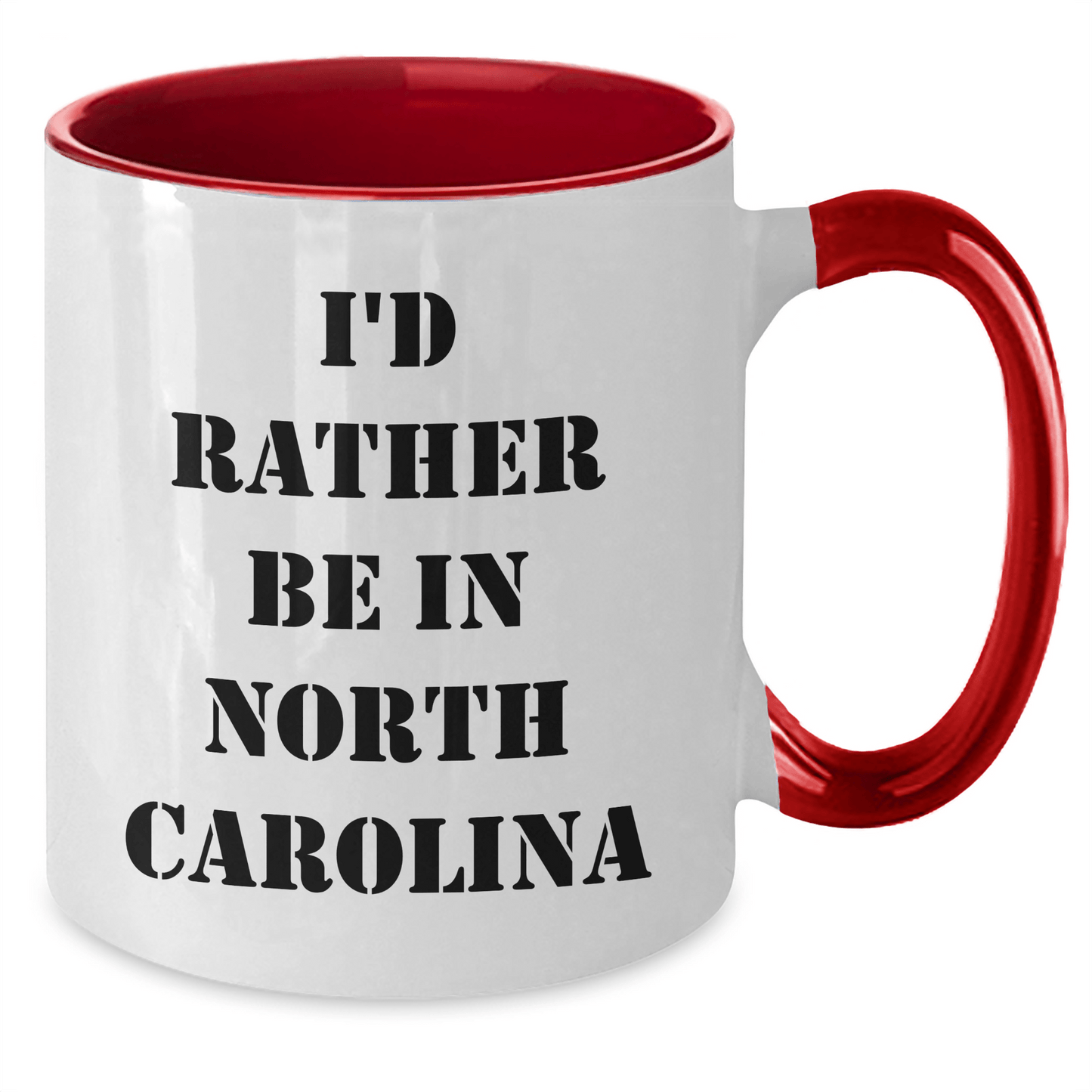 Funny North Carolina Gifts from Friends - I'd Rather Be in North Carolina, Two Tone Coffee Mug for Graduation, North Carolina Lovers, Funny Quote, Unique Gifts from Men, Women, Family - Victory Thru Vision