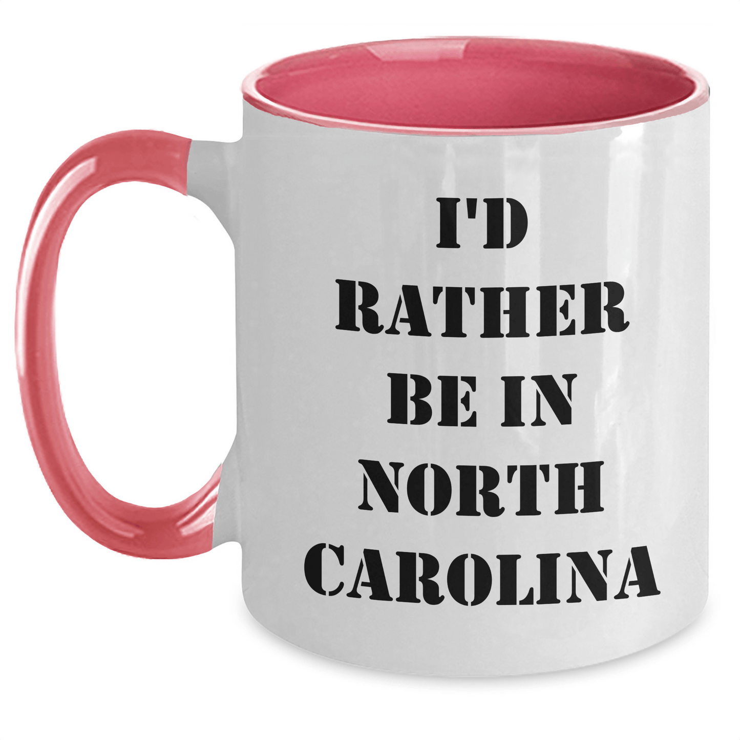 Funny North Carolina Gifts from Friends - I'd Rather Be in North Carolina, Two Tone Coffee Mug for Graduation, North Carolina Lovers, Funny Quote, Unique Gifts from Men, Women, Family - Victory Thru Vision