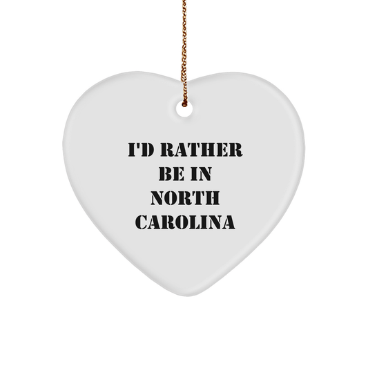 Funny North Carolina Heart Ornament Gifts from Friends and Family 'I'd Rather Be In North Carolina' Christmas Unique Gifts - Victory Thru Vision