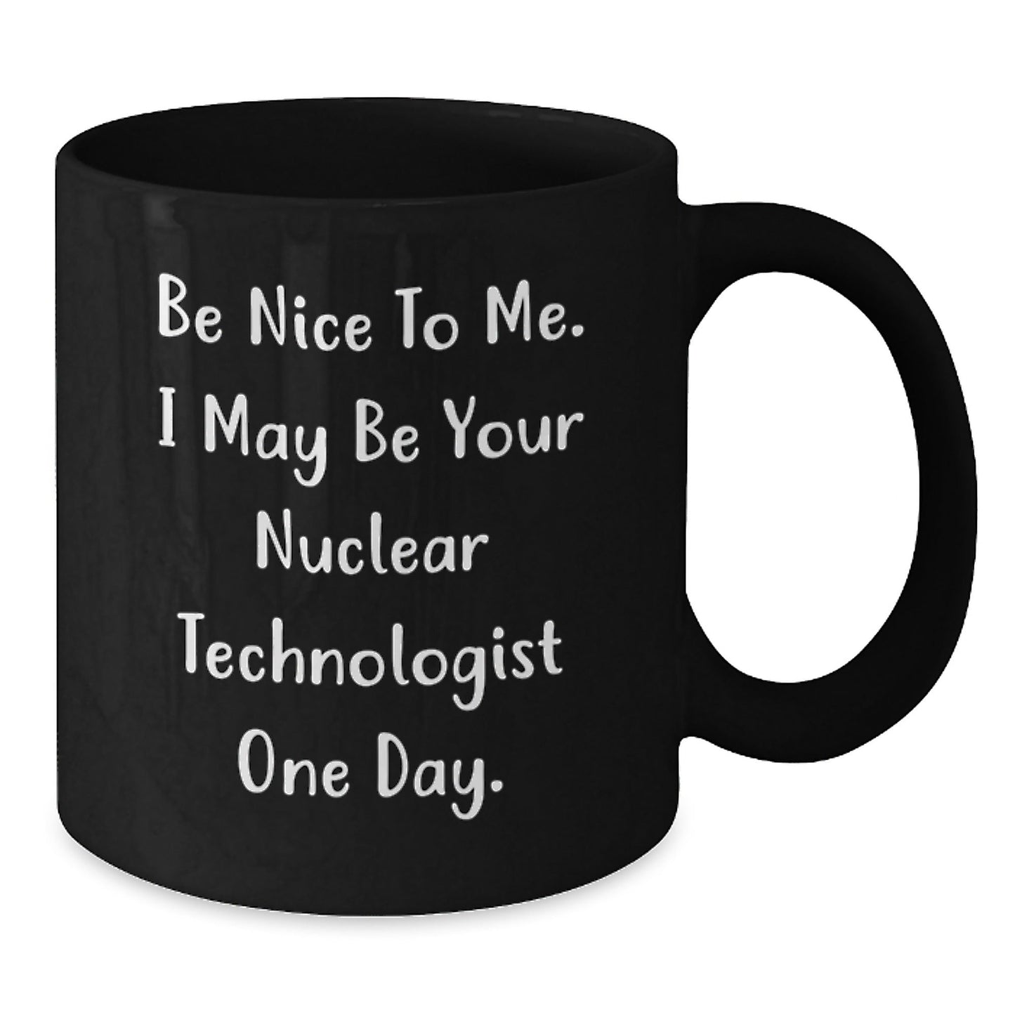 Funny Nuclear Technologist Black Coffee Mug Gifts from Friends for Birthday - Victory Thru Vision