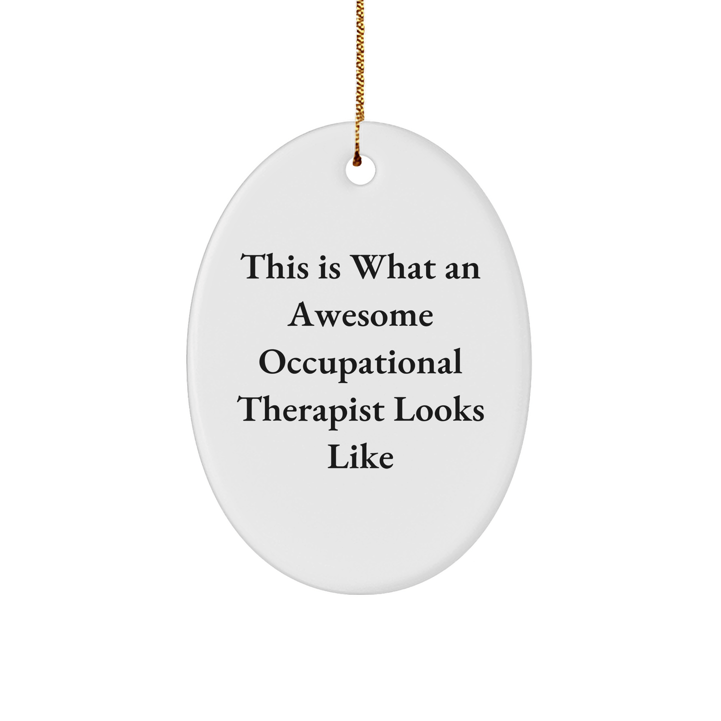 Funny Occupational Therapist Gifts from Friends - This Is What An Awesome Occupational Therapist Looks Like Oval Ornament for Christmas - Victory Thru Vision