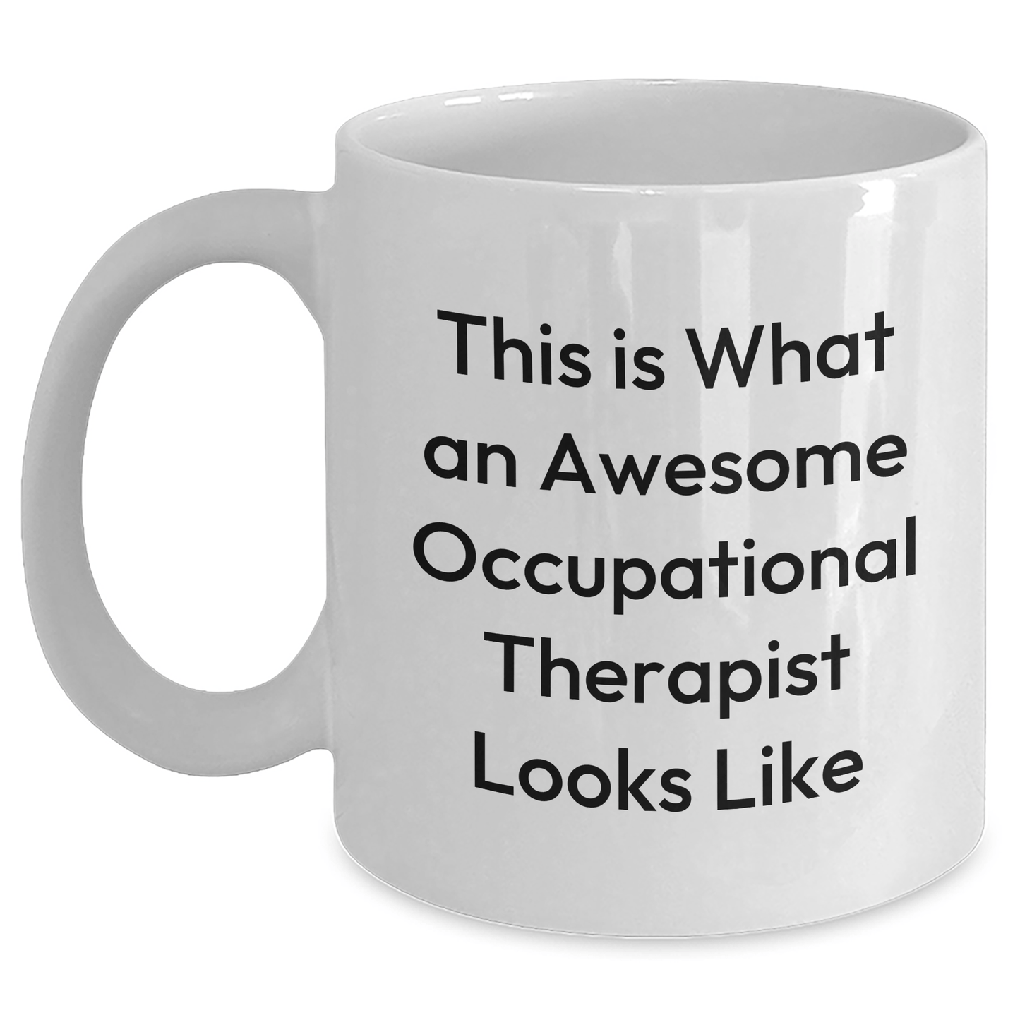 Funny Occupational Therapist Gifts from Friends, White Coffee Mug for Occupational Therapist Graduation, This Is What An Awesome Occupational Therapist Looks Like - Victory Thru Vision