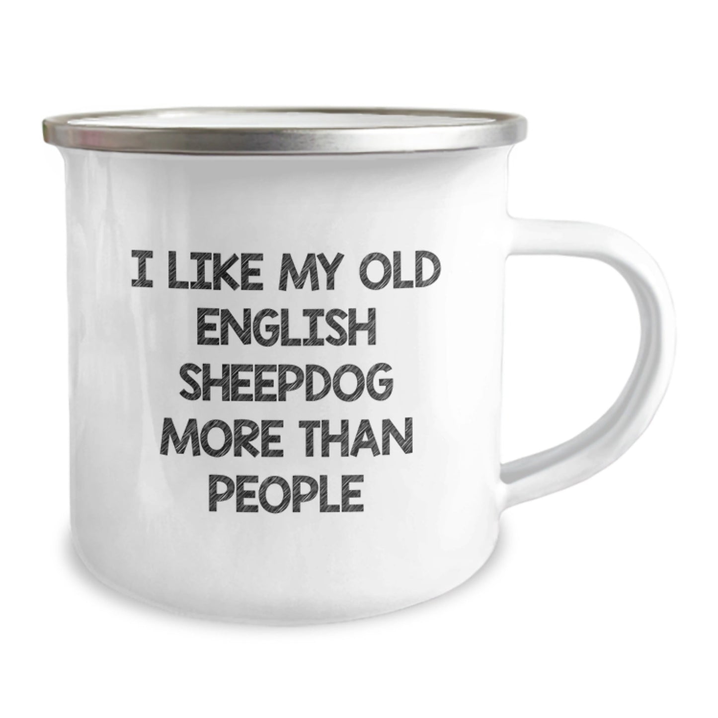 Funny Old English Sheepdog Gifts, I Like My Old English Sheepdog More Than People, Camping Mug for Birthday, Gifts from Family, Gifts for Old English SheepDog Lovers - Victory Thru Vision