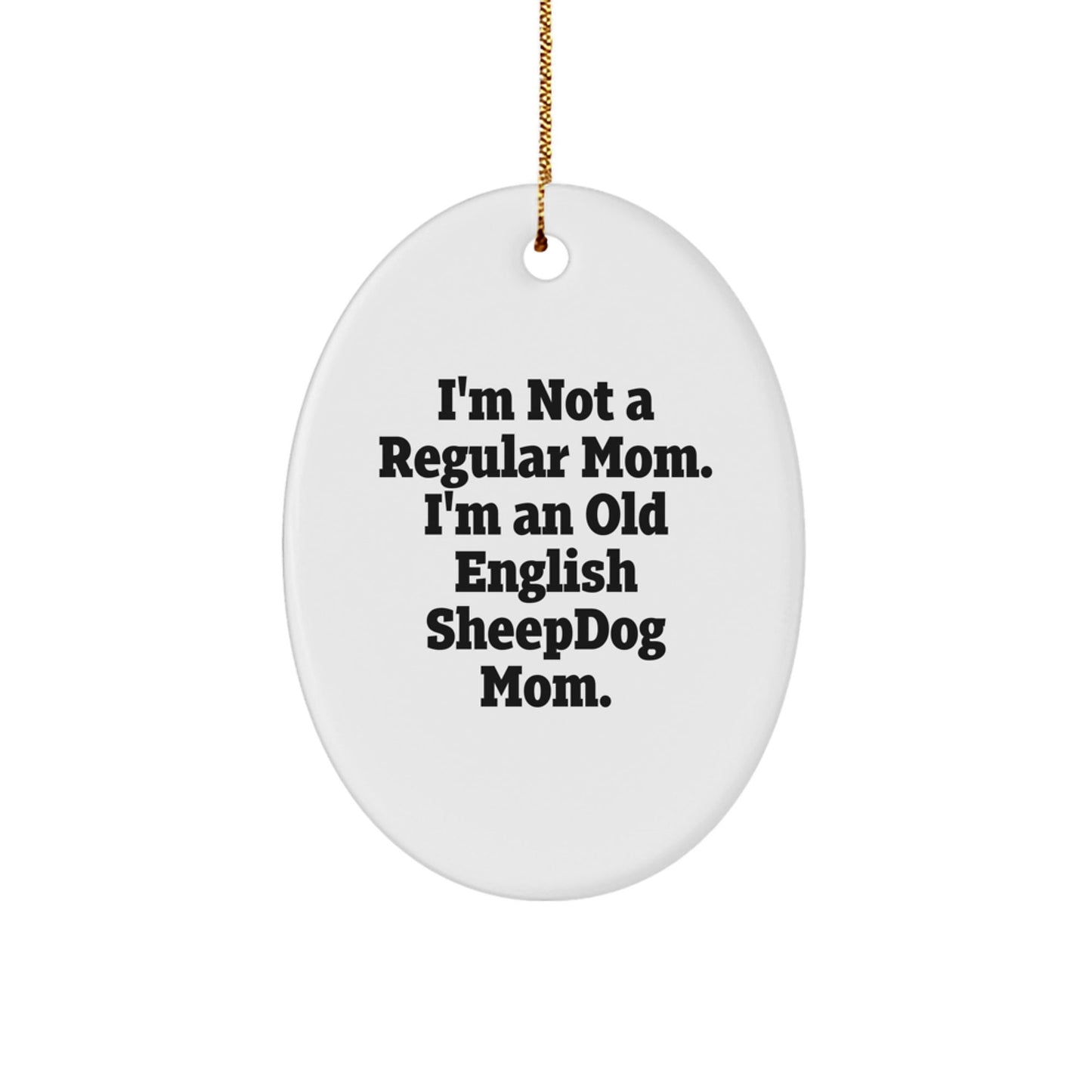Funny Old English SheepDog Mom Oval Ornament Gifts from Friends for Christmas - Victory Thru Vision