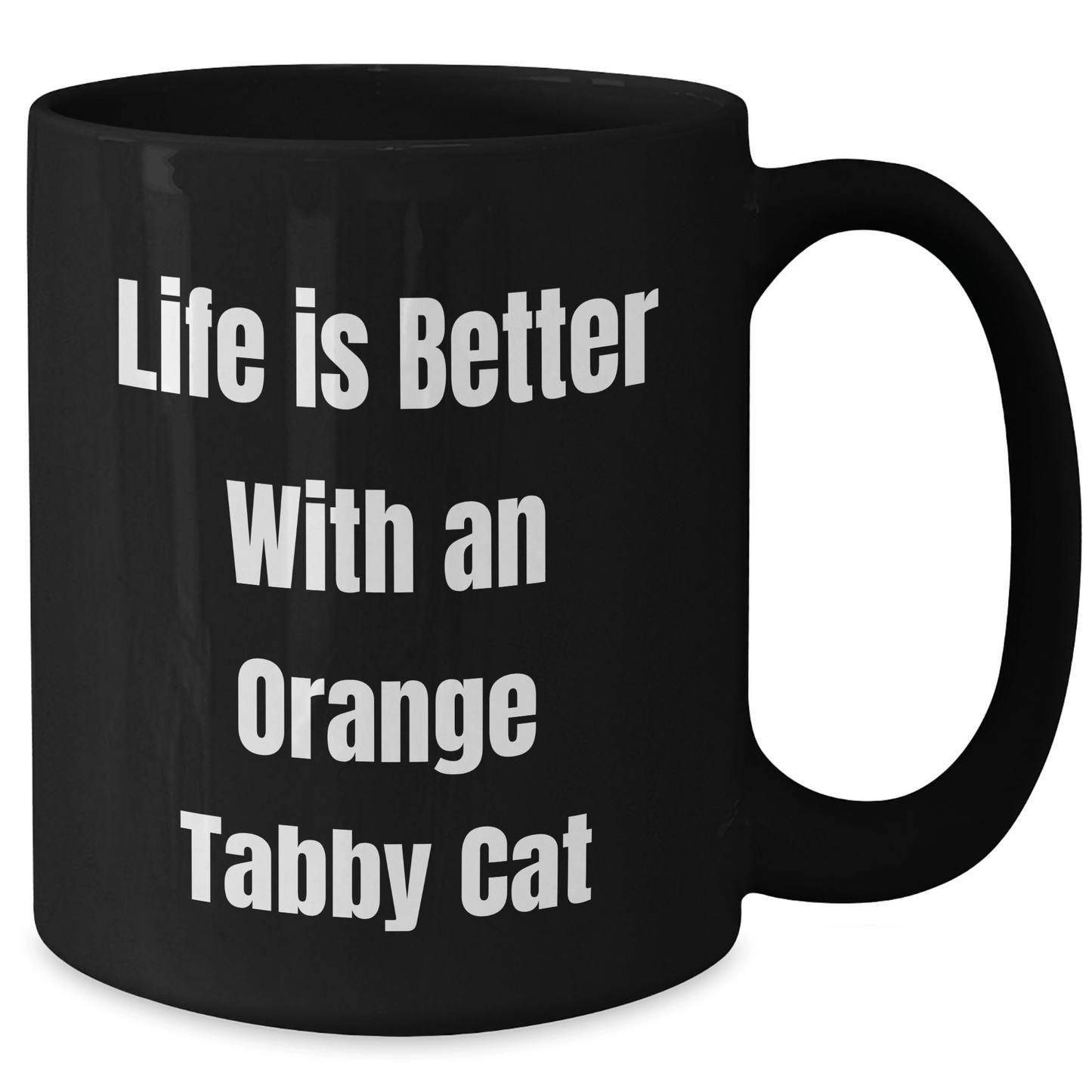 Funny Orange Tabby Cat Gifts from Men for Orange Tabby Cat Lovers - Life Is Better With An Orange Tabby Cat Black Coffee Mug - Father's Day Unique Gifts for Dad - Victory Thru Vision