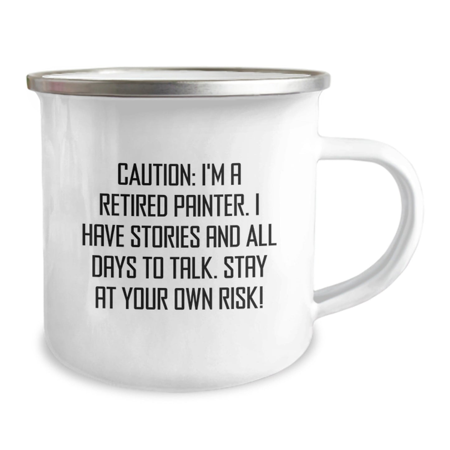 Funny Painter Gifts from Friends - 'Caution: I'm A Retired Painter...' Camping Mug for Graduation - Victory Thru Vision