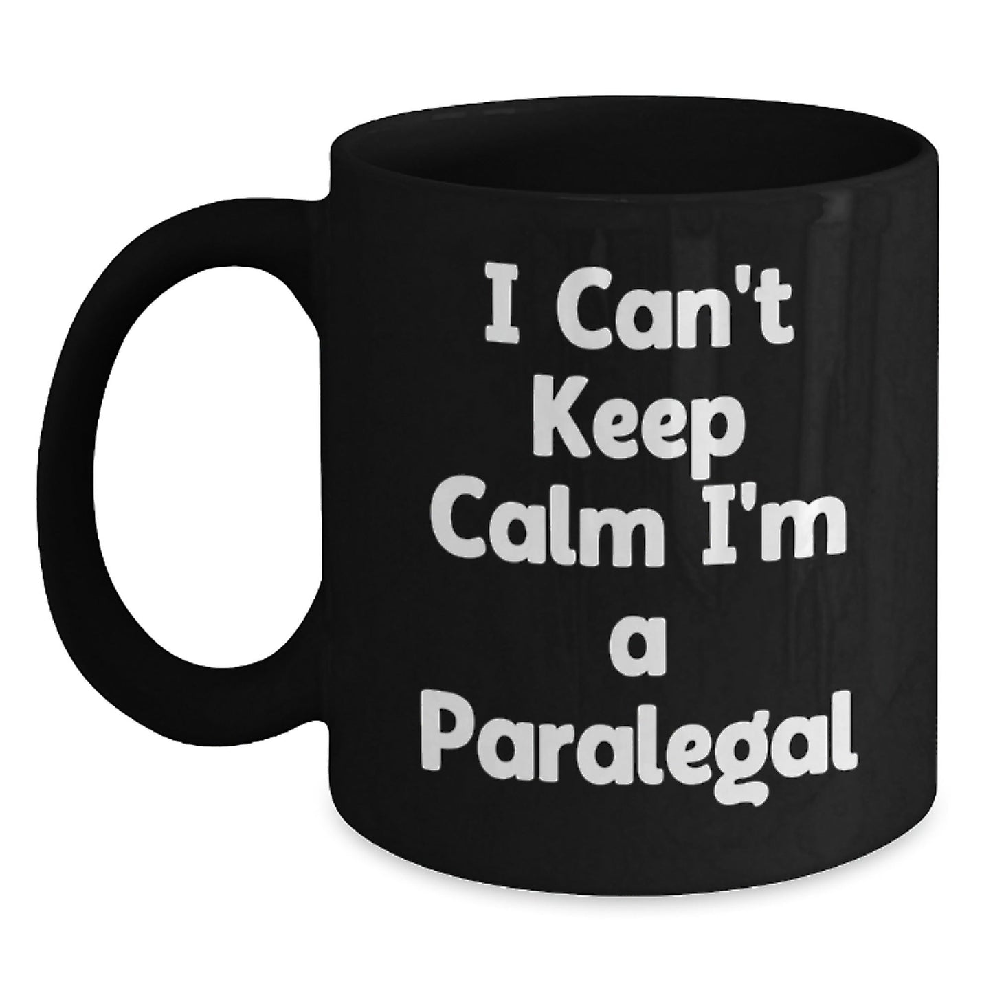 Funny Paralegal Gifts from Friends - I Can't Keep Calm I'm A Paralegal Black Coffee Mug for Paralegal Graduation - Victory Thru Vision