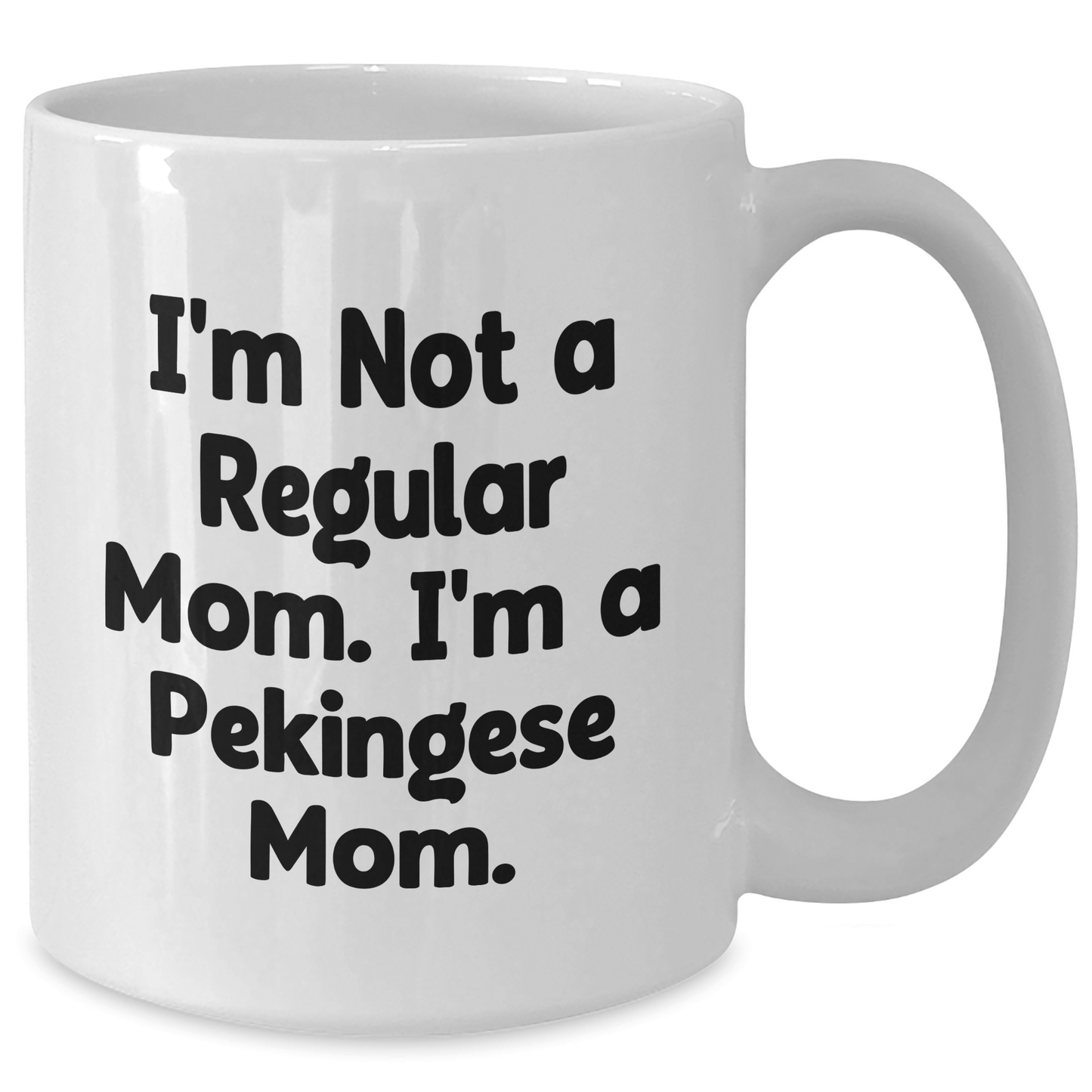 Funny Pekingese Dog Mom Gifts for Men, White Coffee Mug, Perfect for Graduation, 'I'm Not A Regular Mom. I'm A Pekingese Mom.' - Victory Thru Vision