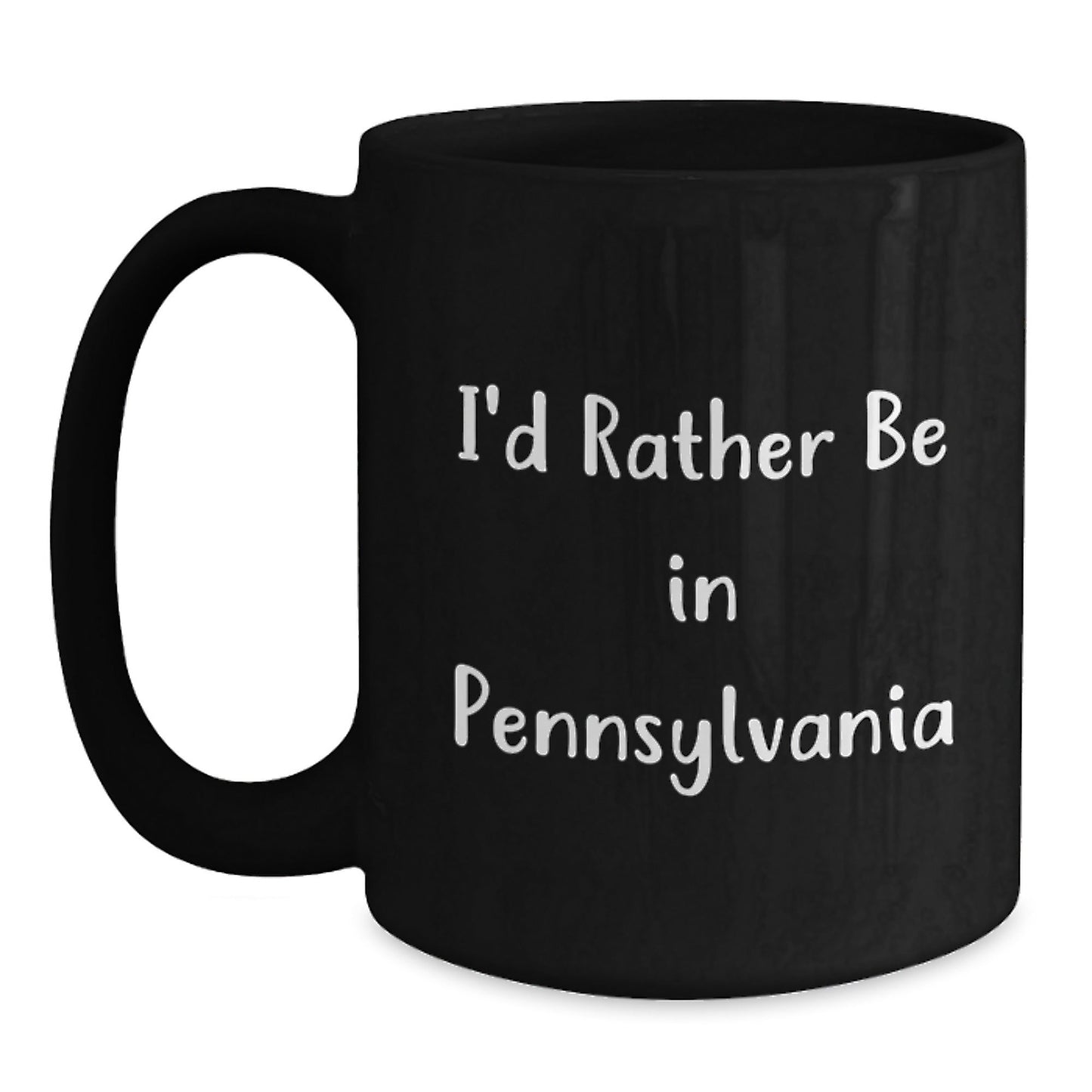 Funny Pennsylvania Gifts for Friends - 'I'd Rather Be In Pennsylvania' Black Coffee Mug, Gifts from Family to Coworkers, 11oz or 15oz Microwave and Dishwasher Safe - Victory Thru Vision