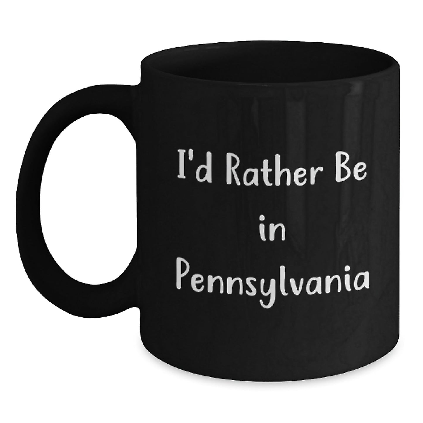 Funny Pennsylvania Gifts for Friends - 'I'd Rather Be In Pennsylvania' Black Coffee Mug, Gifts from Family to Coworkers, 11oz or 15oz Microwave and Dishwasher Safe - Victory Thru Vision