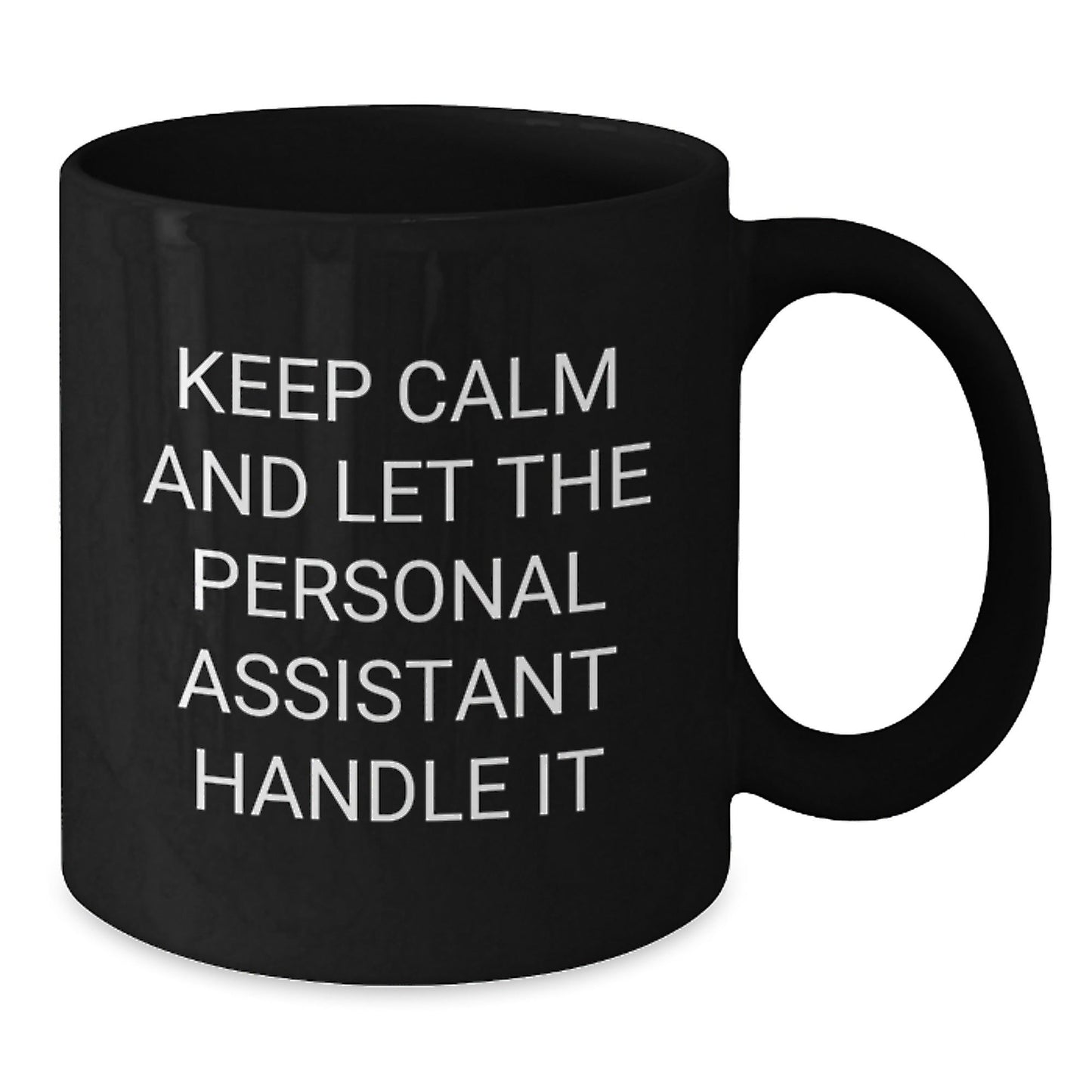 Funny Personal Assistant Gifts from Friends for Graduation in Black Coffee Mug, Keep Calm and Let the Personal Assistant Handle It - Victory Thru Vision