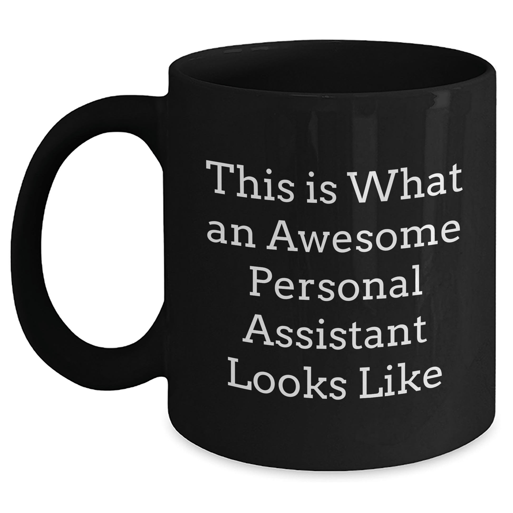 Funny Personal Assistant Gifts from Friends to Graduates - This Is What An Awesome Personal Assistant Looks Like Black Coffee Mug - Victory Thru Vision