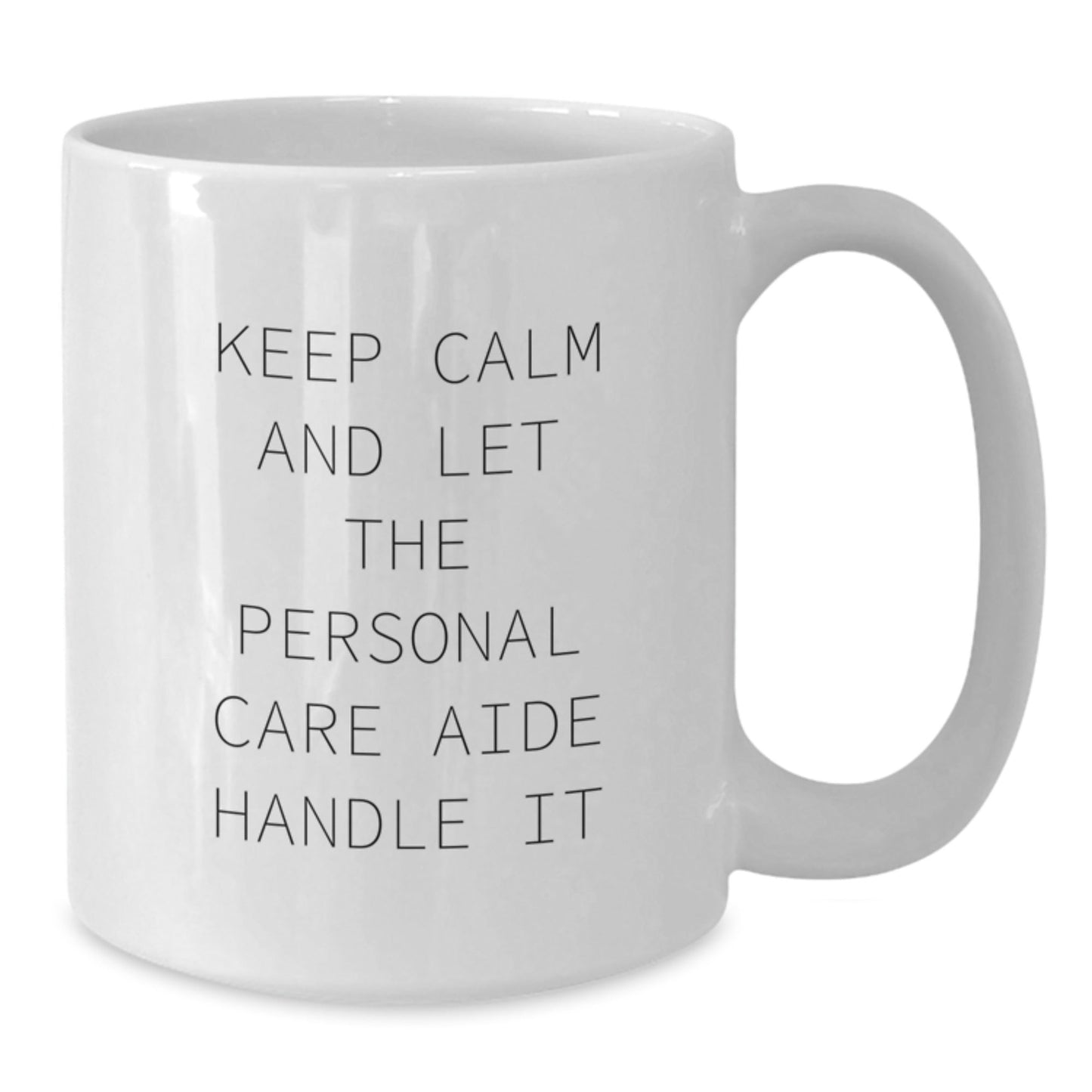Funny Personal Care Aide Gifts from Friends for Graduation Unique White Coffee Mugs - 'Keep Calm And Let The Personal Care Aide Handle It' - Victory Thru Vision