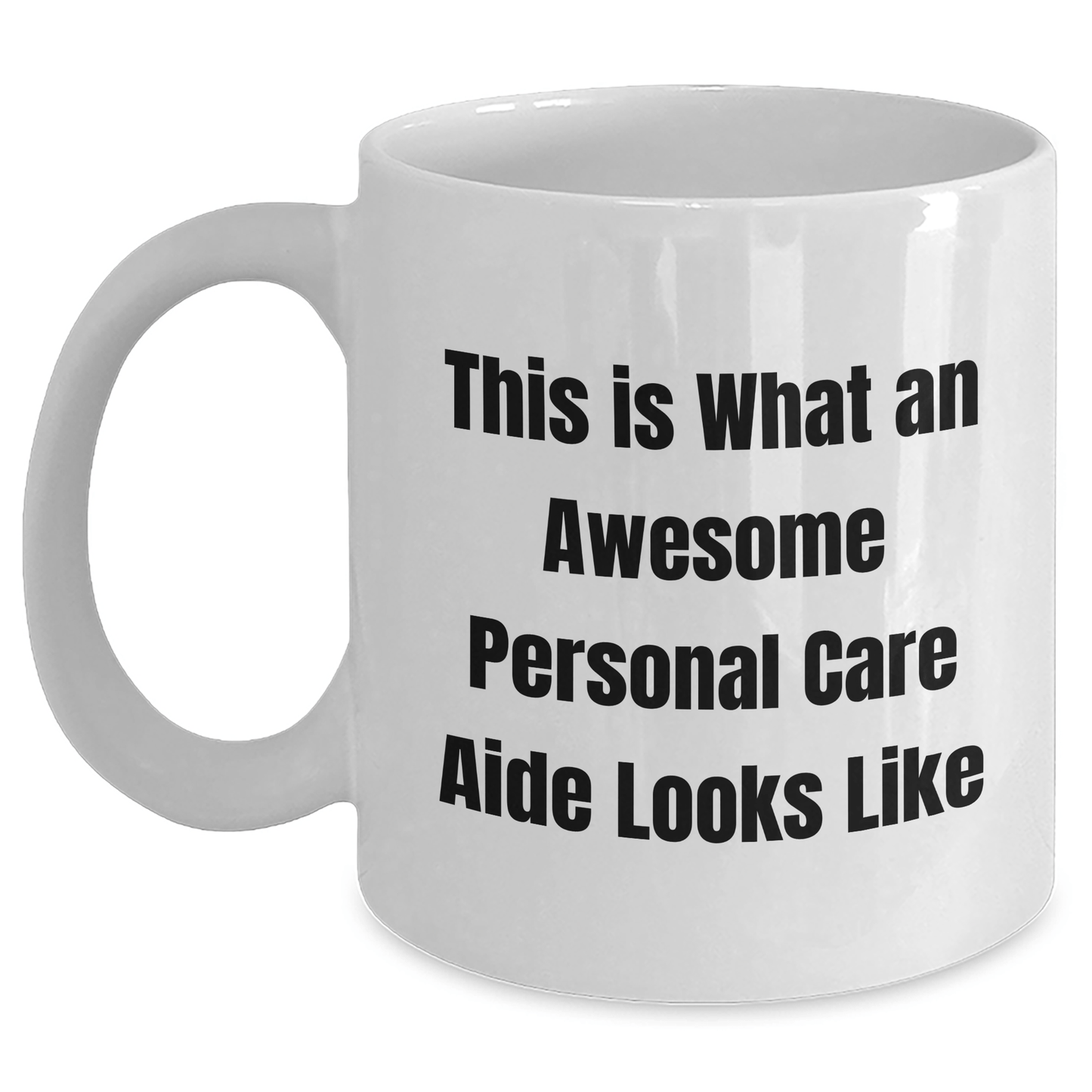 Funny Personal Care Aide Gifts from Friends - This Is What An Awesome Personal Care Aide Looks Like White Coffee Mug for Graduation - Victory Thru Vision