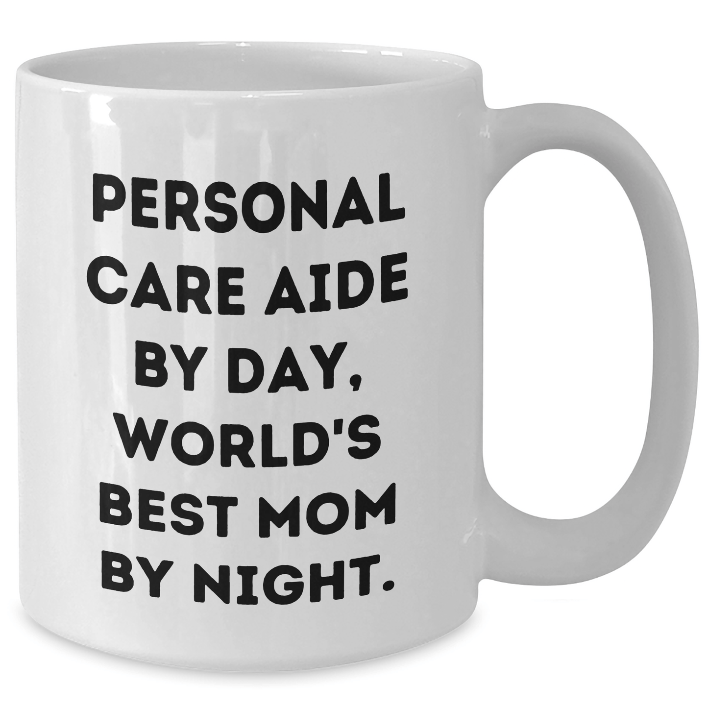 Funny Personal Care Aide Gifts from Mom - Dad's World's Best, White Coffee Mug for Personal Care Aide By Day, 11oz or 15oz Capacity, Father's Day Unique Gifts - Victory Thru Vision