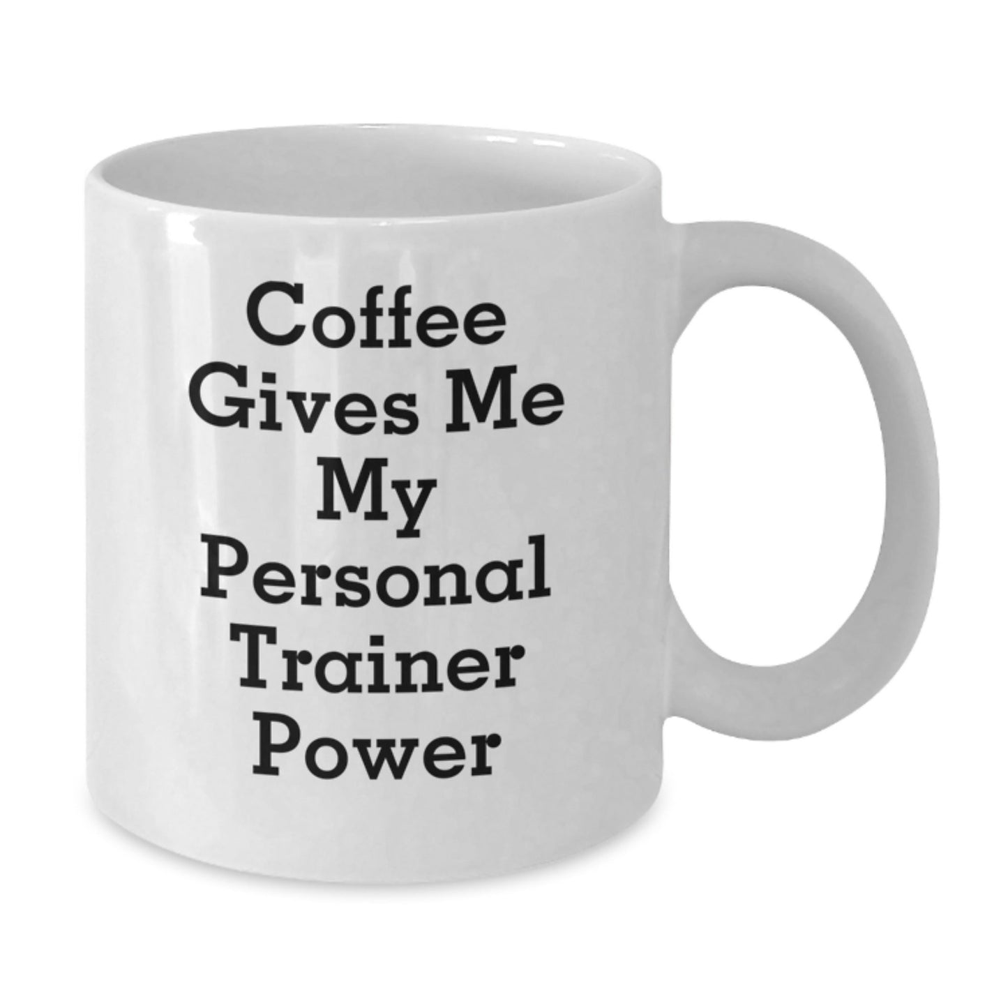 Funny Personal Trainer Gifts - White Coffee Mug for Birthday with 'Coffee Gives Me My Personal Trainer Power' Quote, Gifts from Friends for Personal Trainers - Victory Thru Vision