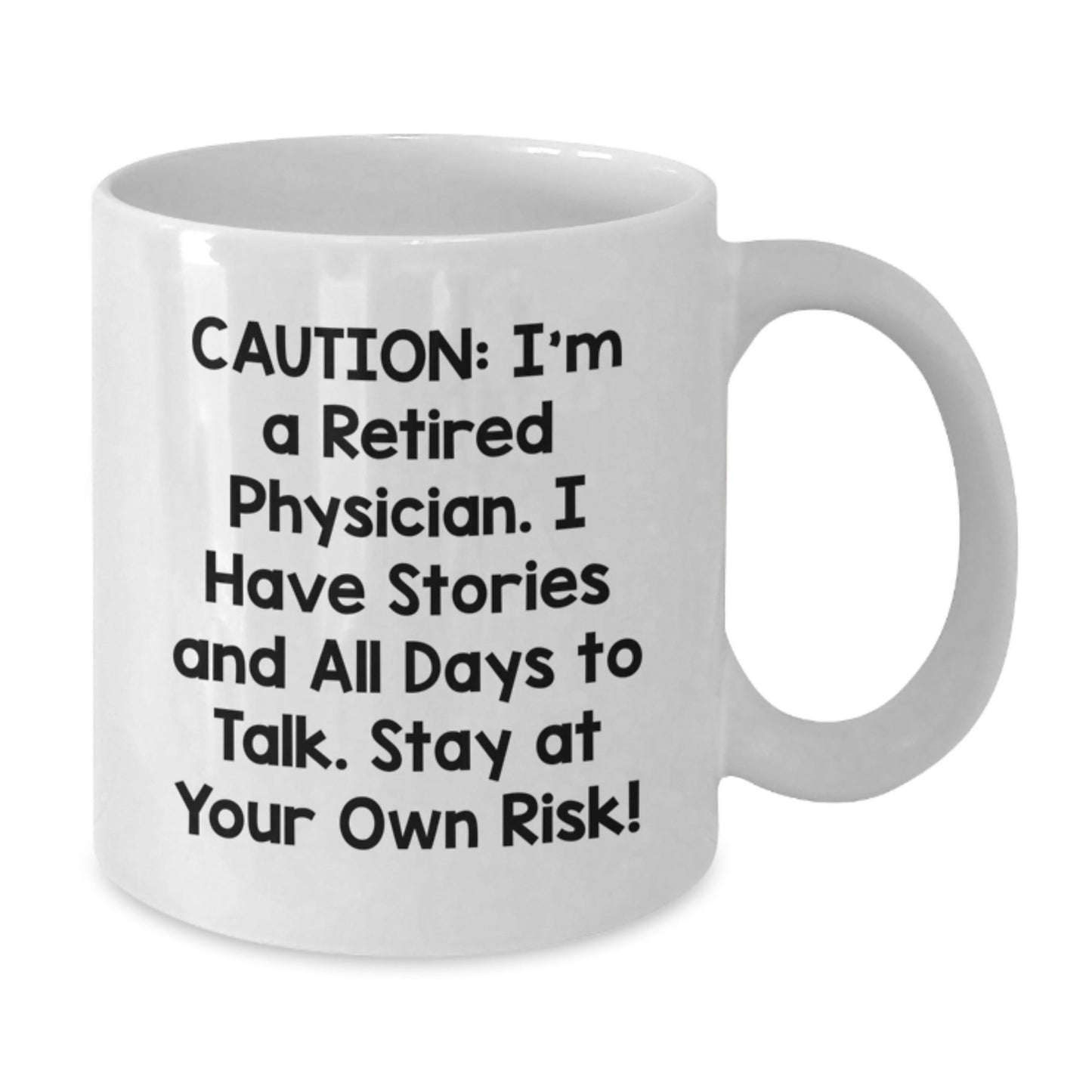 Funny Physician Gifts from Friends and Family - White Coffee Mug for Graduation, 'Caution: I'm A Retired Physician...' - Victory Thru Vision