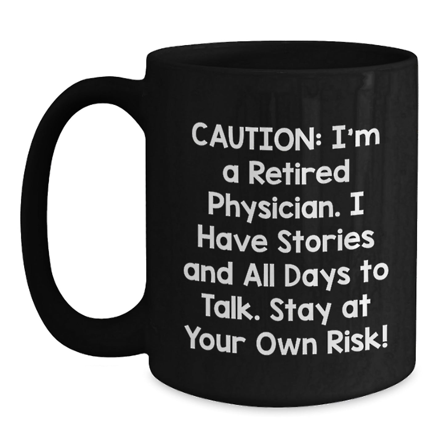 Funny Physician Gifts from Friends - 'Caution: I'm A Retired Physician...' Black Coffee Mug for Graduation - Victory Thru Vision