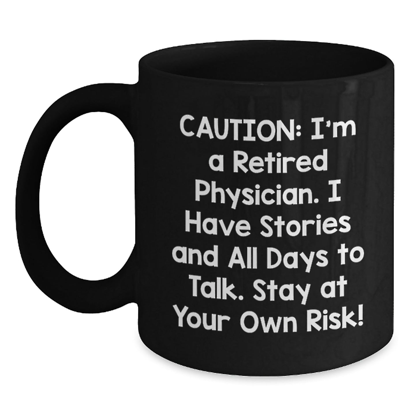 Funny Physician Gifts from Friends - 'Caution: I'm A Retired Physician...' Black Coffee Mug for Graduation - Victory Thru Vision