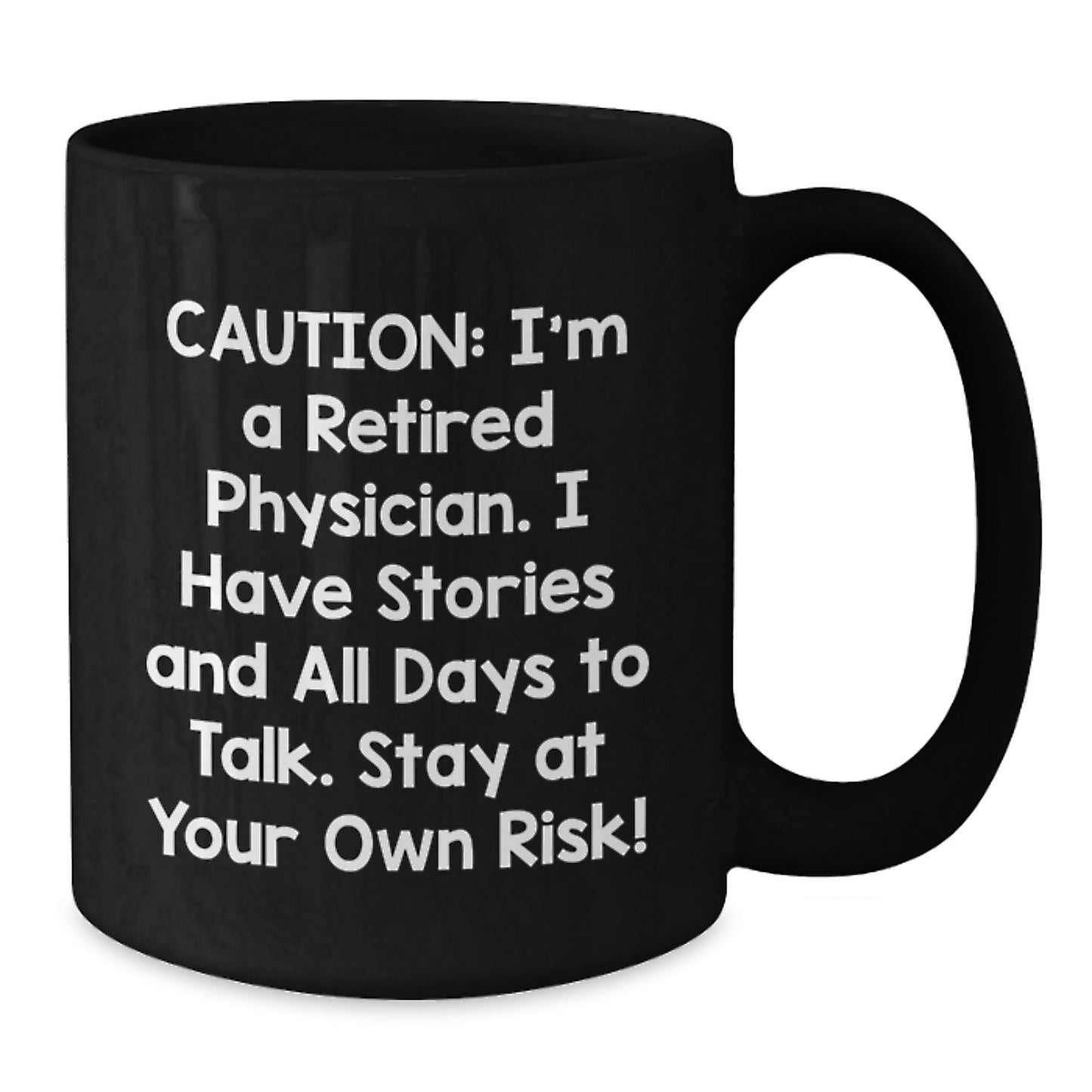 Funny Physician Gifts from Friends - 'Caution: I'm A Retired Physician...' Black Coffee Mug for Graduation - Victory Thru Vision