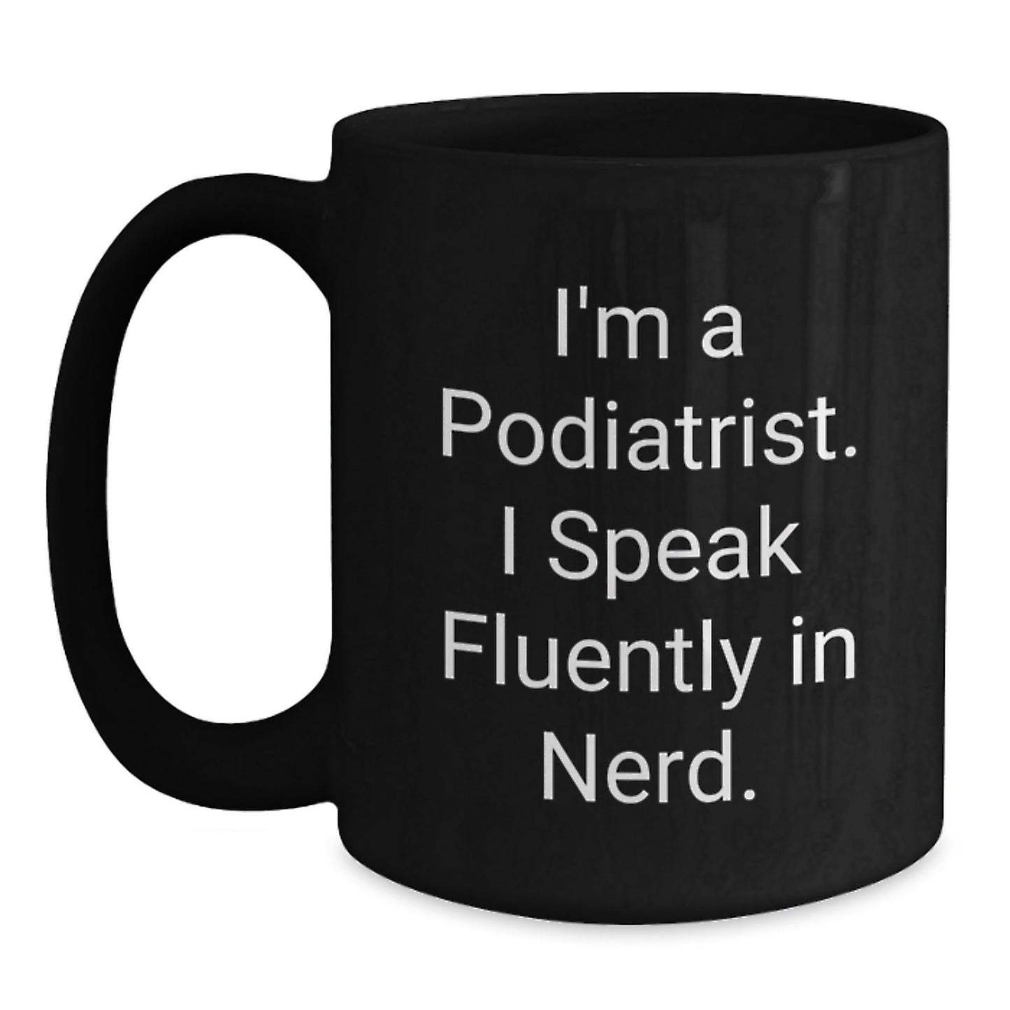 Funny Podiatrist Black Coffee Mug Gifts from Men to Podiatrist Birthday Unique Presents, 'I Speak Fluently In genius.' - Victory Thru Vision