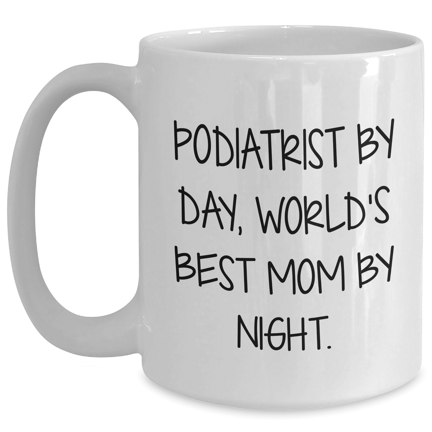 Funny Podiatrist Gifts from Friends - 'Podiatrist By Day, World's Best Mom By Night.' Quote on a Unique White Coffee Mug for Father's Day - Victory Thru Vision