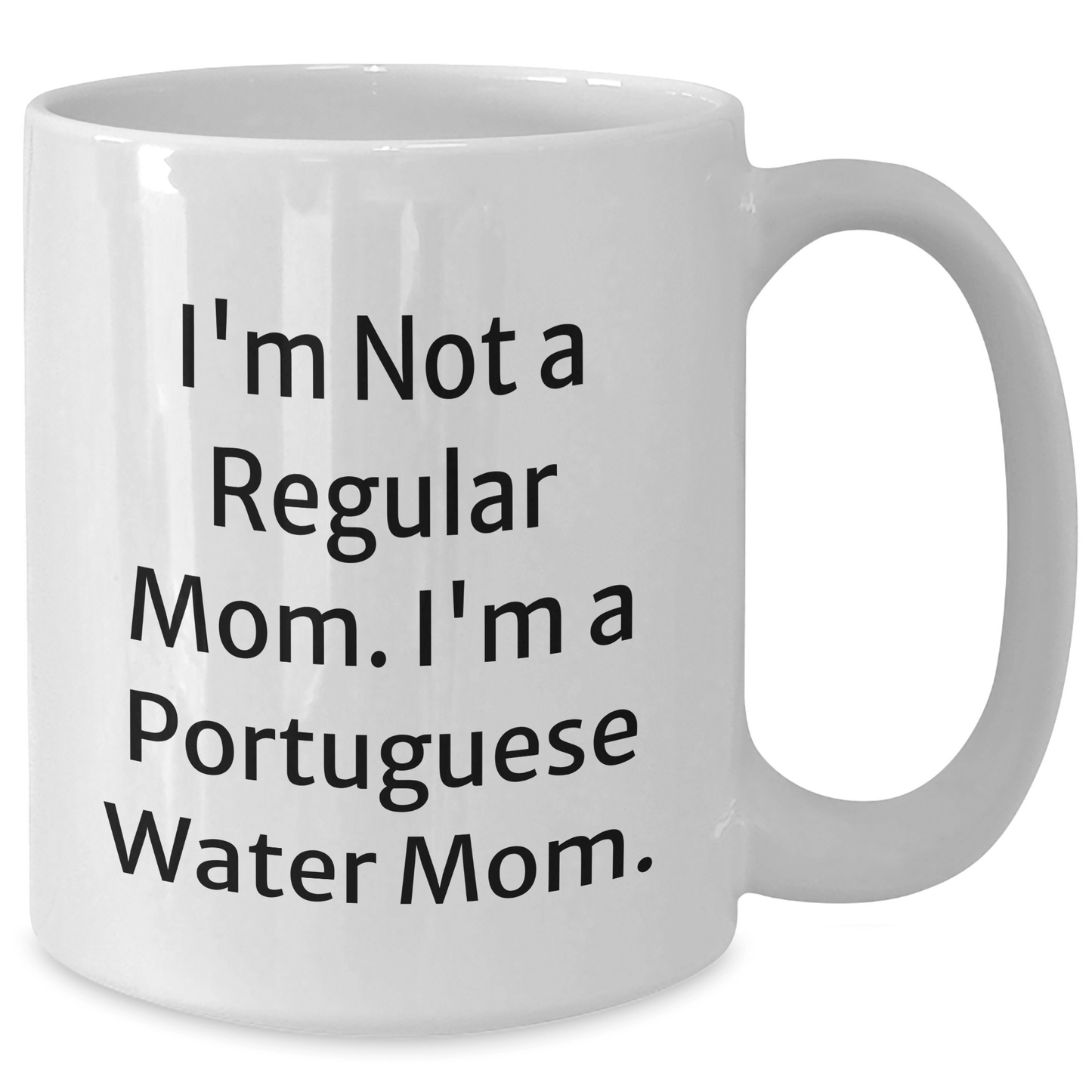 Funny Portuguese Water Dog Mom Gifts from Friends for Graduation Unique White Coffee Mugs, 'I'm Not a Regular Mom. I'm a Portuguese Water Mom.' - Victory Thru Vision