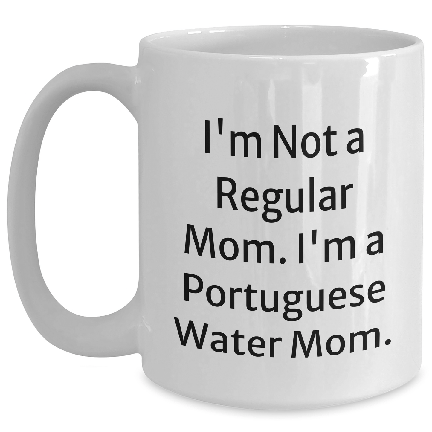 Funny Portuguese Water Dog Mom Gifts from Friends for Graduation Unique White Coffee Mugs, 'I'm Not a Regular Mom. I'm a Portuguese Water Mom.' - Victory Thru Vision