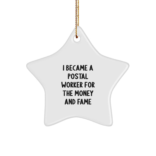 Funny Postal Worker Gifts for Men - Star Ornament with Quote 'I Became A Postal Worker For The Money And Fame' - Christmas Memorable Present from Friends or Family - Victory Thru Vision