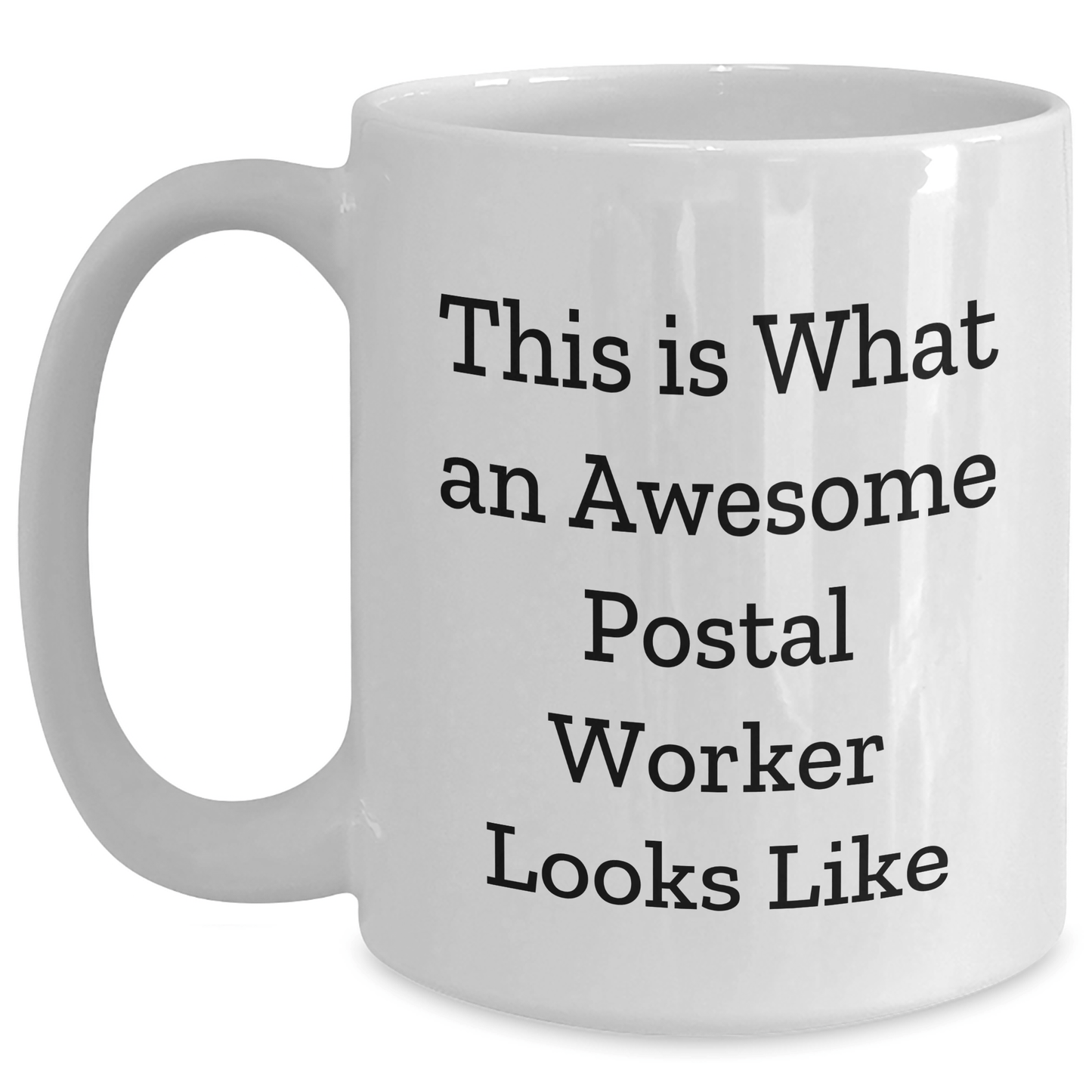Funny Postal Worker Gifts from Mom - White Coffee Mug for Awesome Postal Workers - This Is What An Awesome Postal Worker Looks Like - Victory Thru Vision