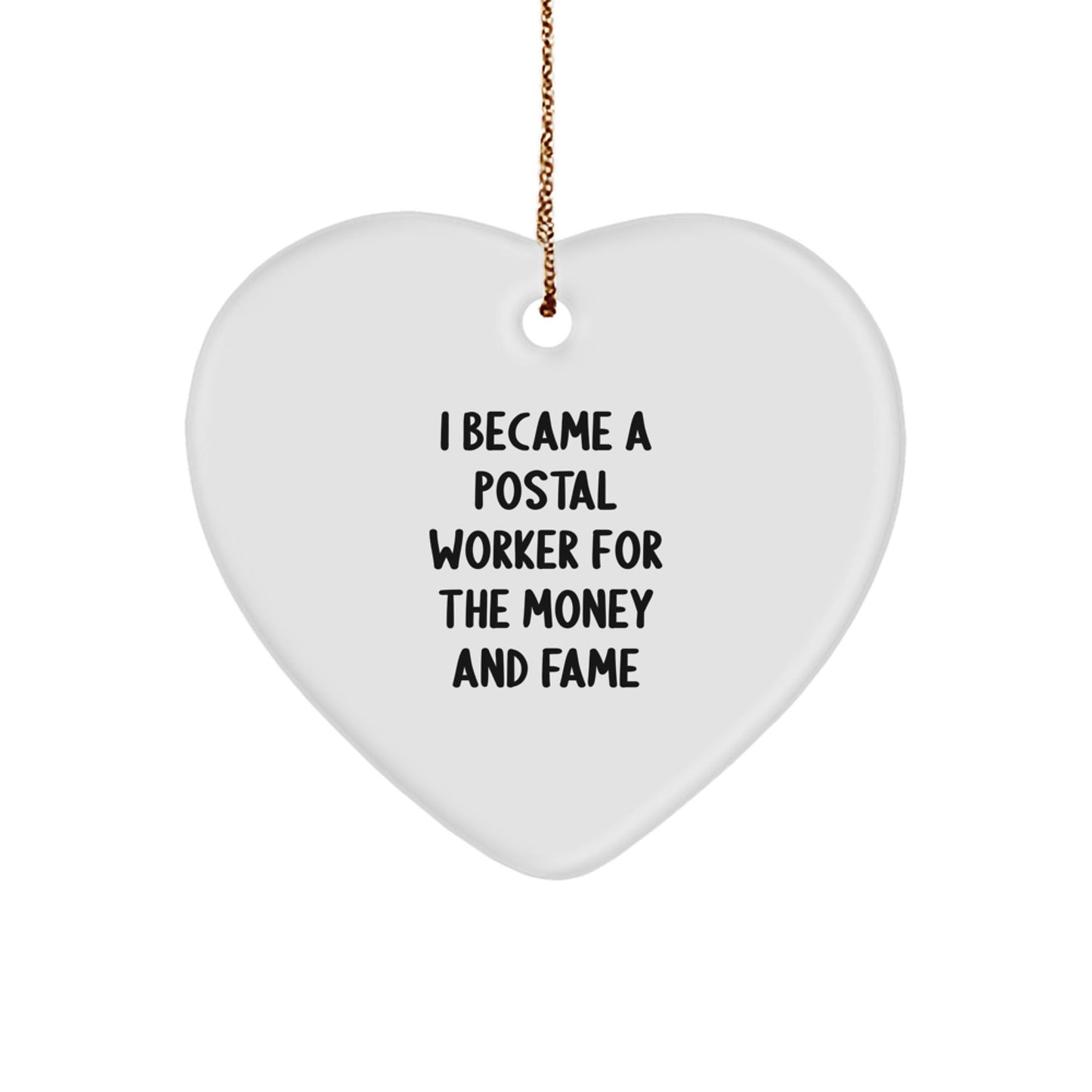 Funny Postal Worker Gifts, 'I Became A Postal Worker For The Money And Fame' Heart Ornament, Christmas Unique Gifts from Friends for Family - Victory Thru Vision