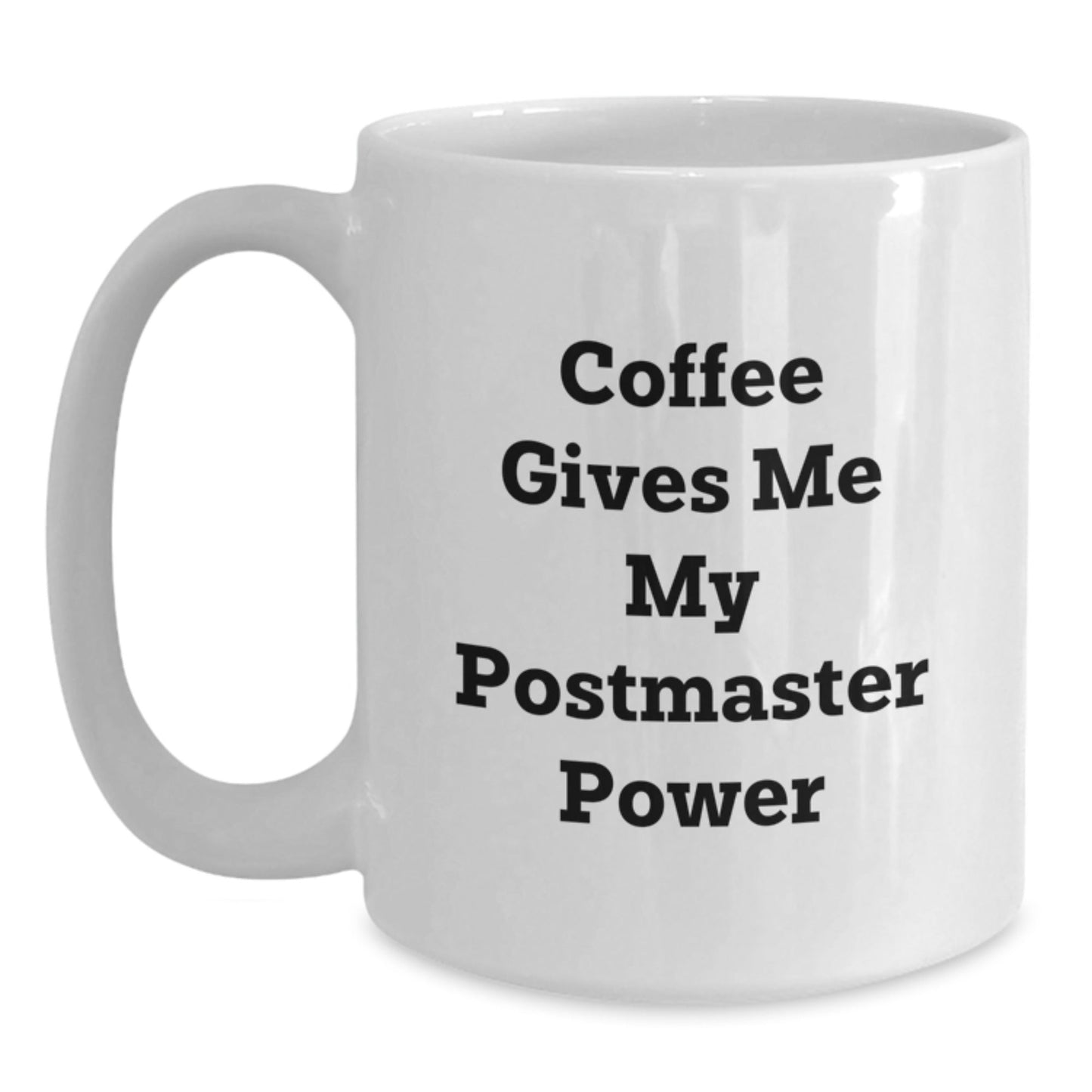 Funny Postmaster Gifts from Friends, Unique Birthday Unique Gifts for Postmaster, 'Coffee Gives Me My Postmaster Power' White Coffee Mug - Victory Thru Vision