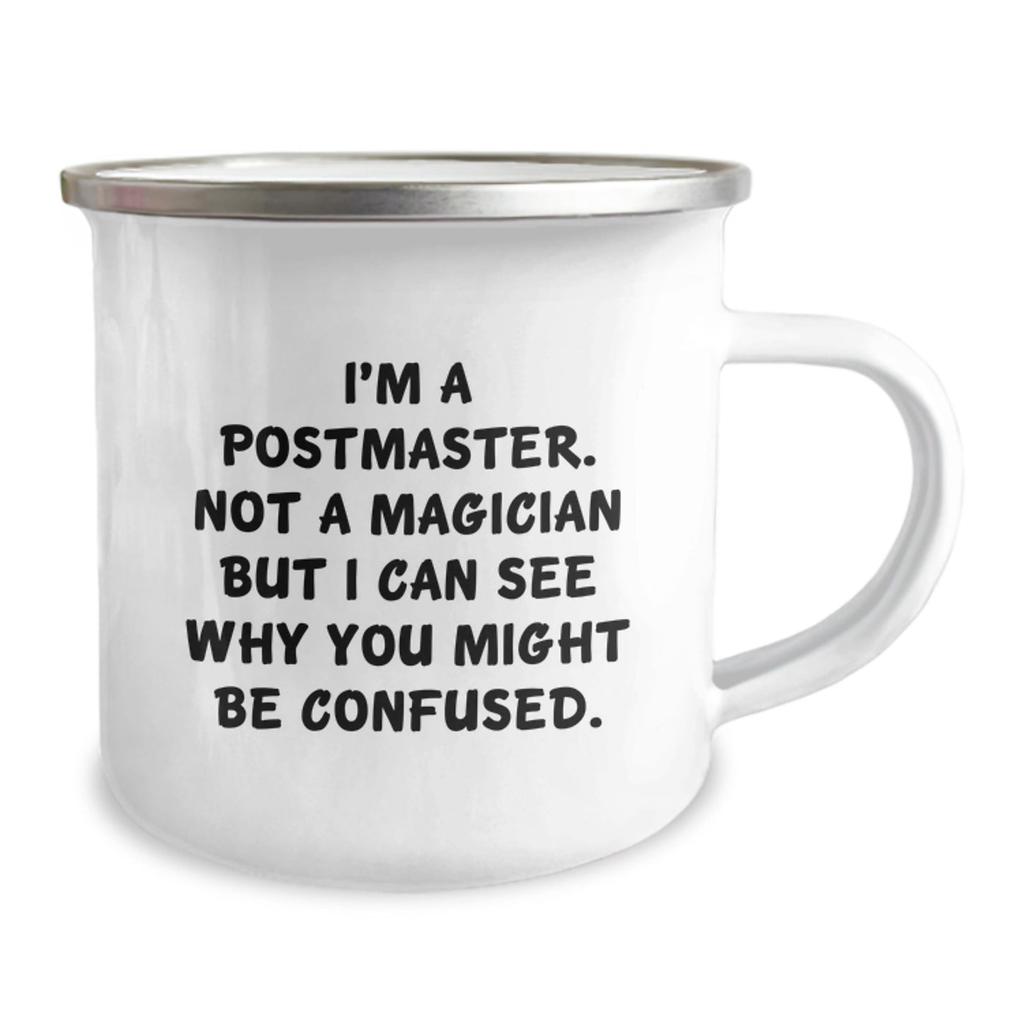 Funny Postmaster Gifts from Friends, Unique Camping Mug for Birthday, 'I'm A Postmaster. Not A Magician But I Can See Why You Might Be Confused.' - Victory Thru Vision