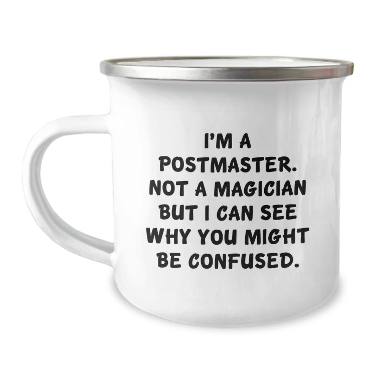 Funny Postmaster Gifts from Friends, Unique Camping Mug for Birthday, 'I'm A Postmaster. Not A Magician But I Can See Why You Might Be Confused.' - Victory Thru Vision