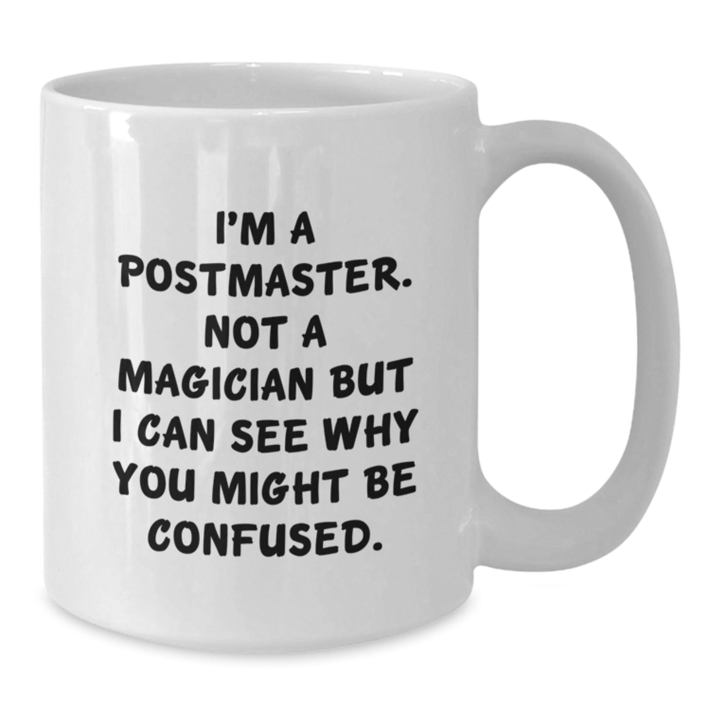 Funny Postmaster Gifts from Friends - White Coffee Mug 'I'm A Postmaster, Not A Magician...' for Birthday - Victory Thru Vision