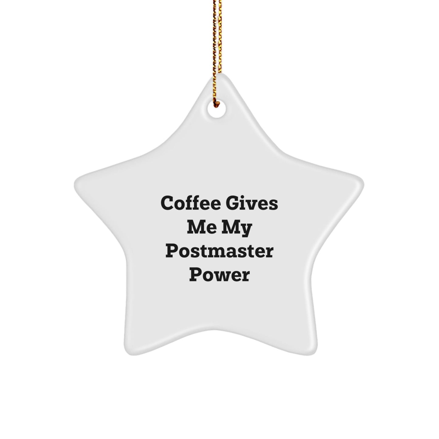 Funny Postmaster Power Gifts for Men - Coffee Quote Star Ornament, Gifts from Family, Postmaster Unique Gifts for Christmas - Victory Thru Vision