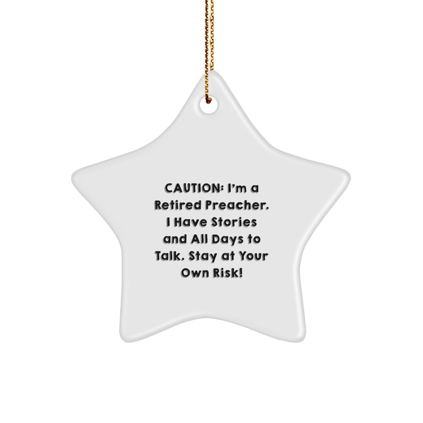 Funny Preacher Gifts - 'Caution: I'm A Retired Preacher...' Star Ornament, Gifts from Men to Preacher Friends - Victory Thru Vision