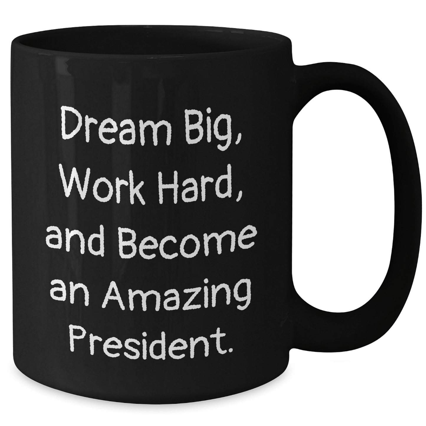 Funny President Gifts from Friends for Graduation Unique President Black Coffee Mug - 'Dream Big, Work Hard, And Become An Amazing President.' - Victory Thru Vision