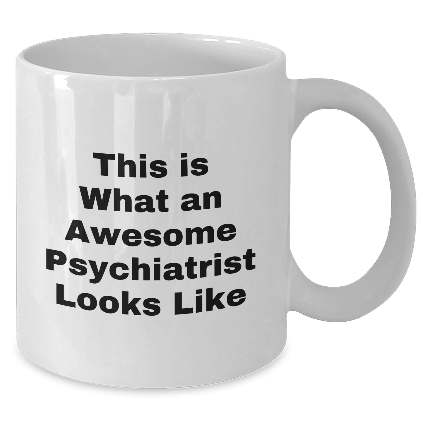 Funny Psychiatrist Gifts from Friends, Unique Father's Day White Coffee Mug for Men, 'This Is What An Awesome Psychiatrist Looks Like' Quote, 11oz or 15oz Ceramic Mug, Microwave and Dishwasher Safe - Victory Thru Vision