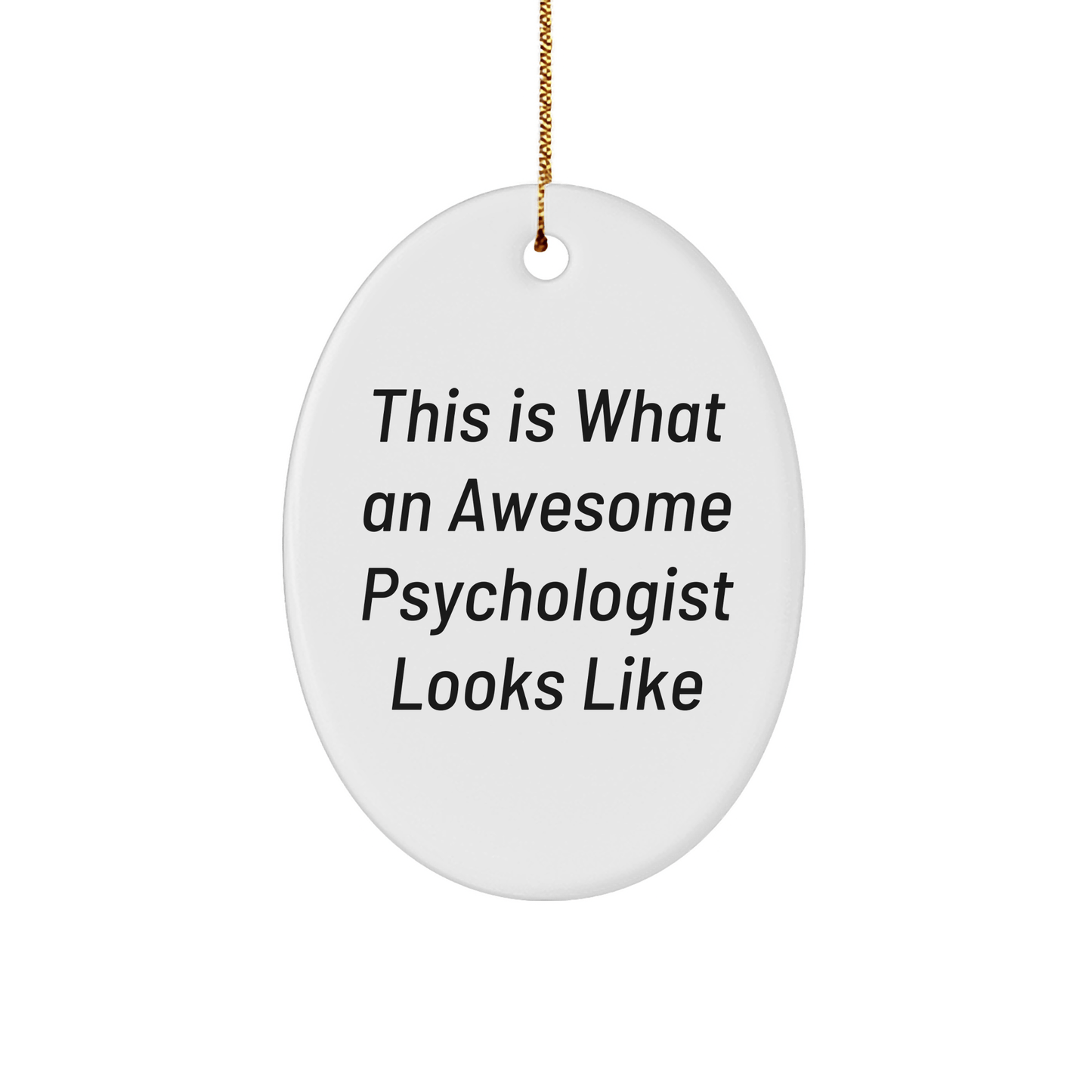 Funny Psychologist Gifts for Christmas - 'This Is What An Awesome Psychologist Looks Like' Oval Ornament Gifts for Men, Women, or Coworkers from Friends and Family - Victory Thru Vision