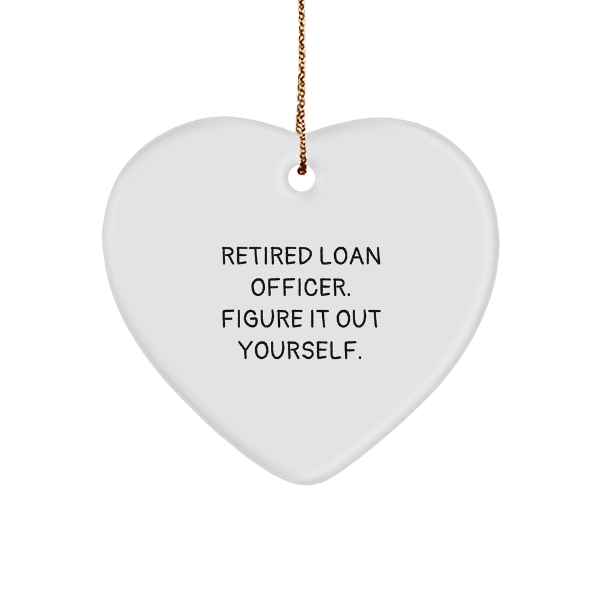 Funny Quote Gift for Loan Officer, Heart Ornament for Christmas Unique Gifts from Friends, Heart - Shaped MDF with High - Gloss Finish - Victory Thru Vision