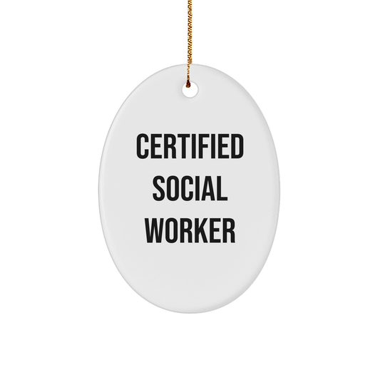 Funny Quote Gifts for Social Workers - Certified Social Worker Oval Ornament, White, for Christmas - Gifts from Family, Friends, or Coworkers - Victory Thru Vision