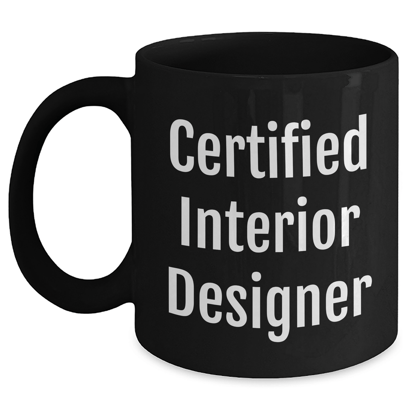 Funny Quotes by Certified Interior Designers, Gifts for Interior Designers, Black Coffee Mug, Father's Day Unique Gifts from Family - Victory Thru Vision