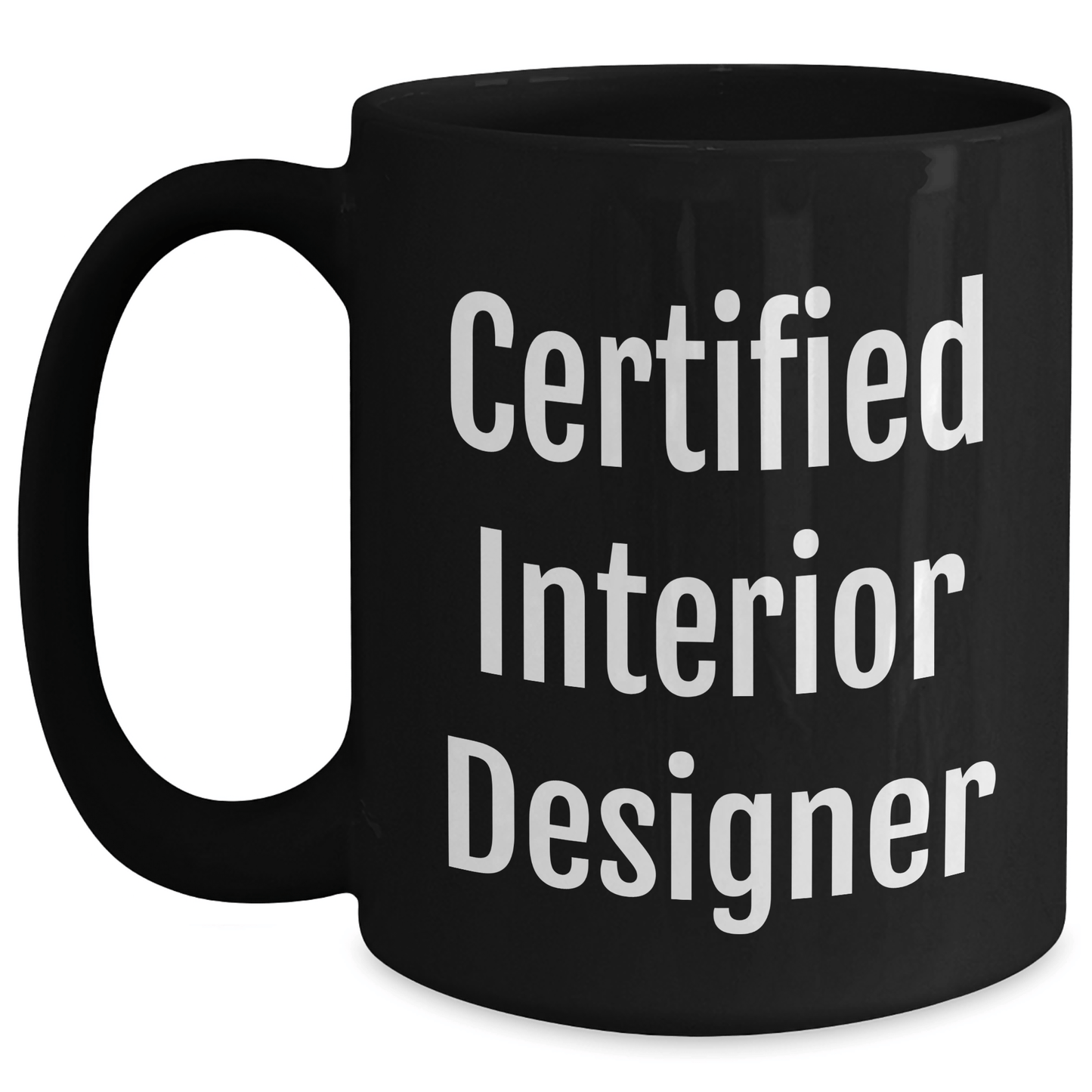 Funny Quotes by Certified Interior Designers, Gifts for Interior Designers, Black Coffee Mug, Father's Day Unique Gifts from Family - Victory Thru Vision