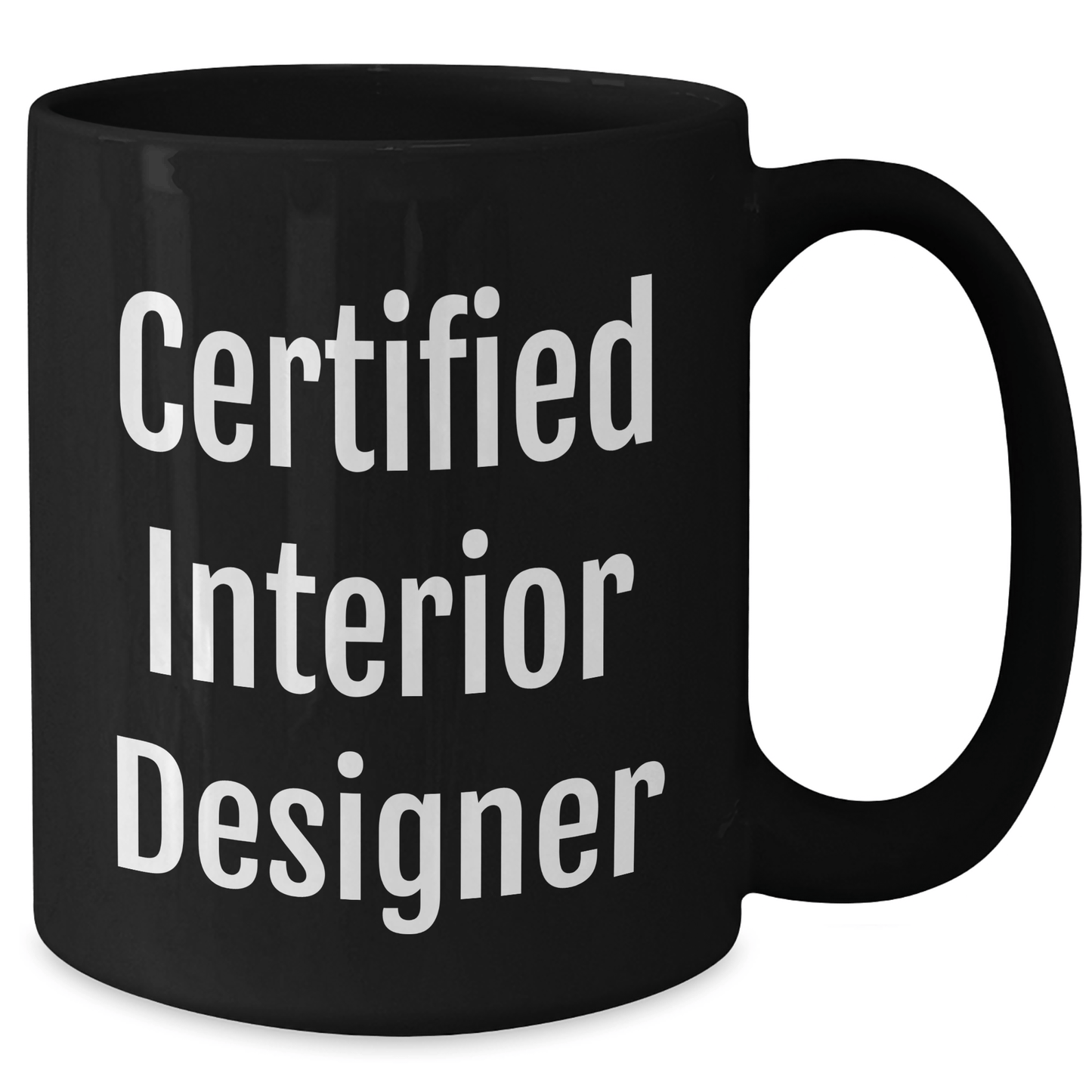 Funny Quotes by Certified Interior Designers, Gifts for Interior Designers, Black Coffee Mug, Father's Day Unique Gifts from Family - Victory Thru Vision